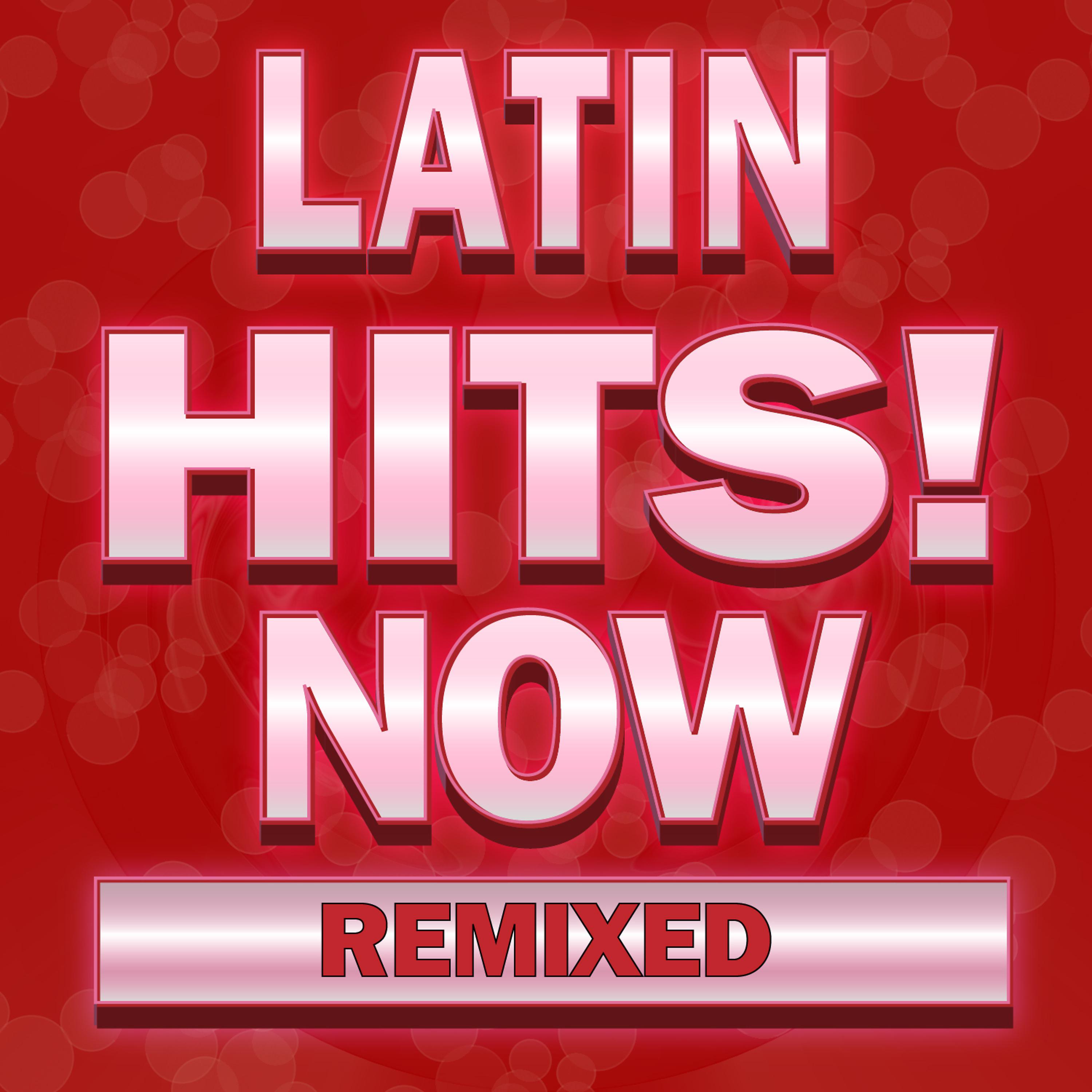 Постер альбома Latin Hits! Now Remixed