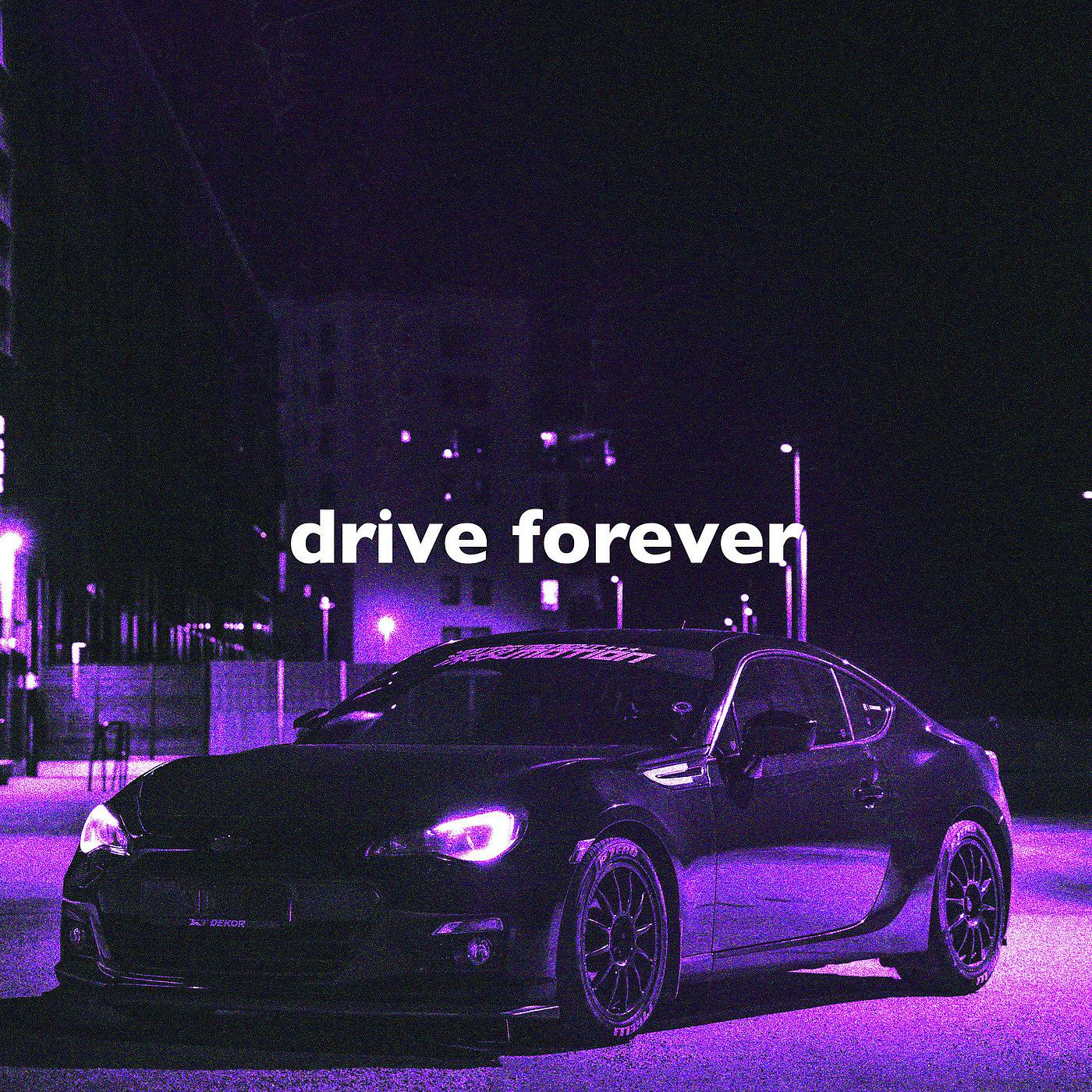 Drive forever slowed. Drive Forever. Drive Forever Forever. Kingmichaelbeats Drive Forever.