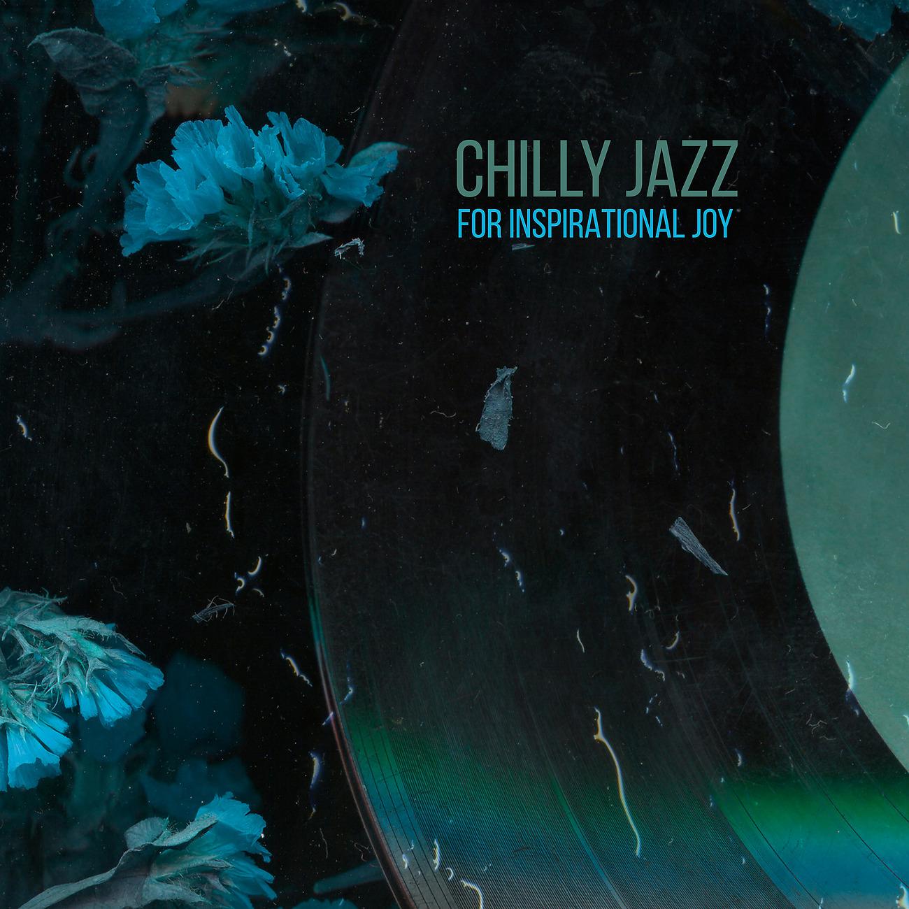Постер альбома Chilly Jazz for Inspirational Joy