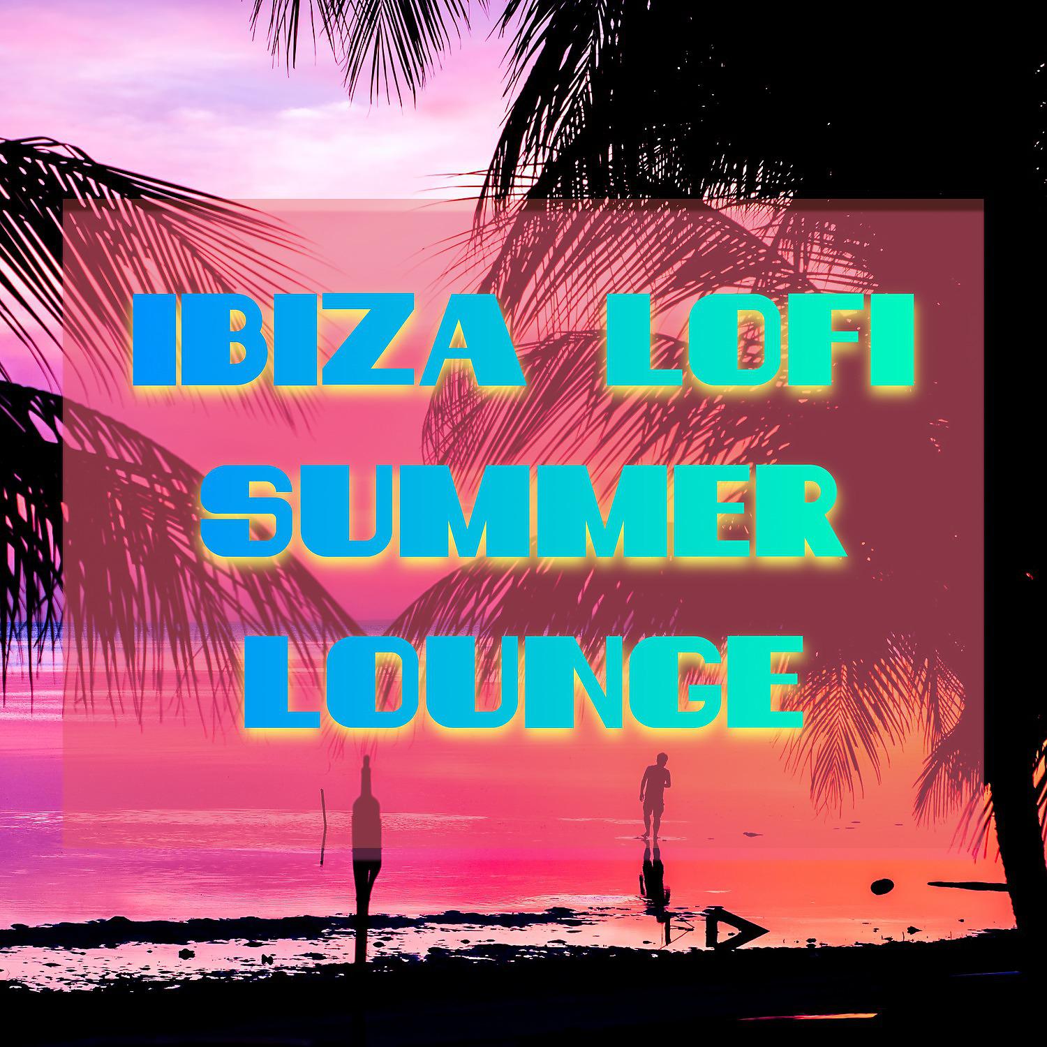 Постер альбома Ibiza Lofi Summer Lounge
