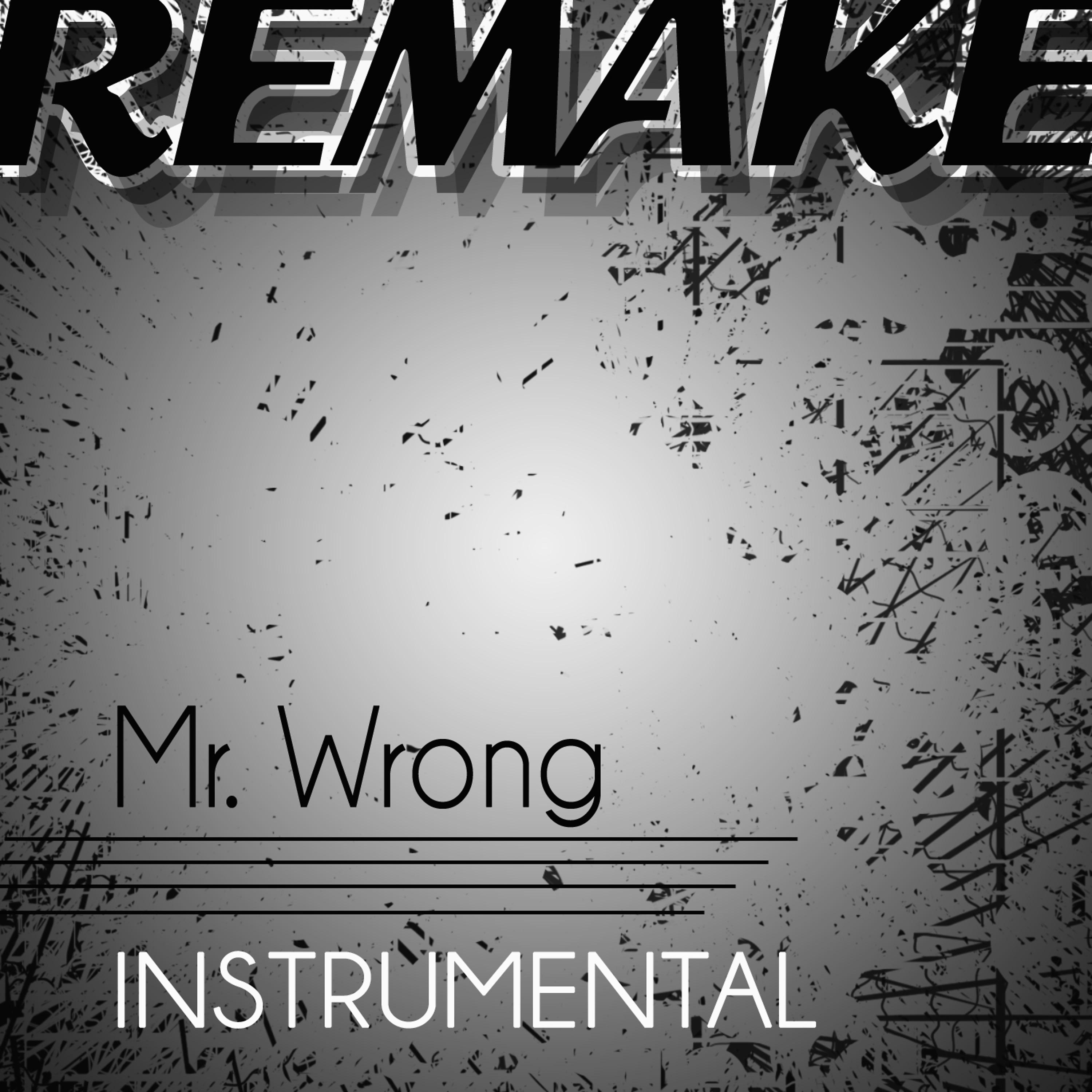 Постер альбома Mr. Wrong (Mary J. Blige feat. Drake Instrumental Remake)