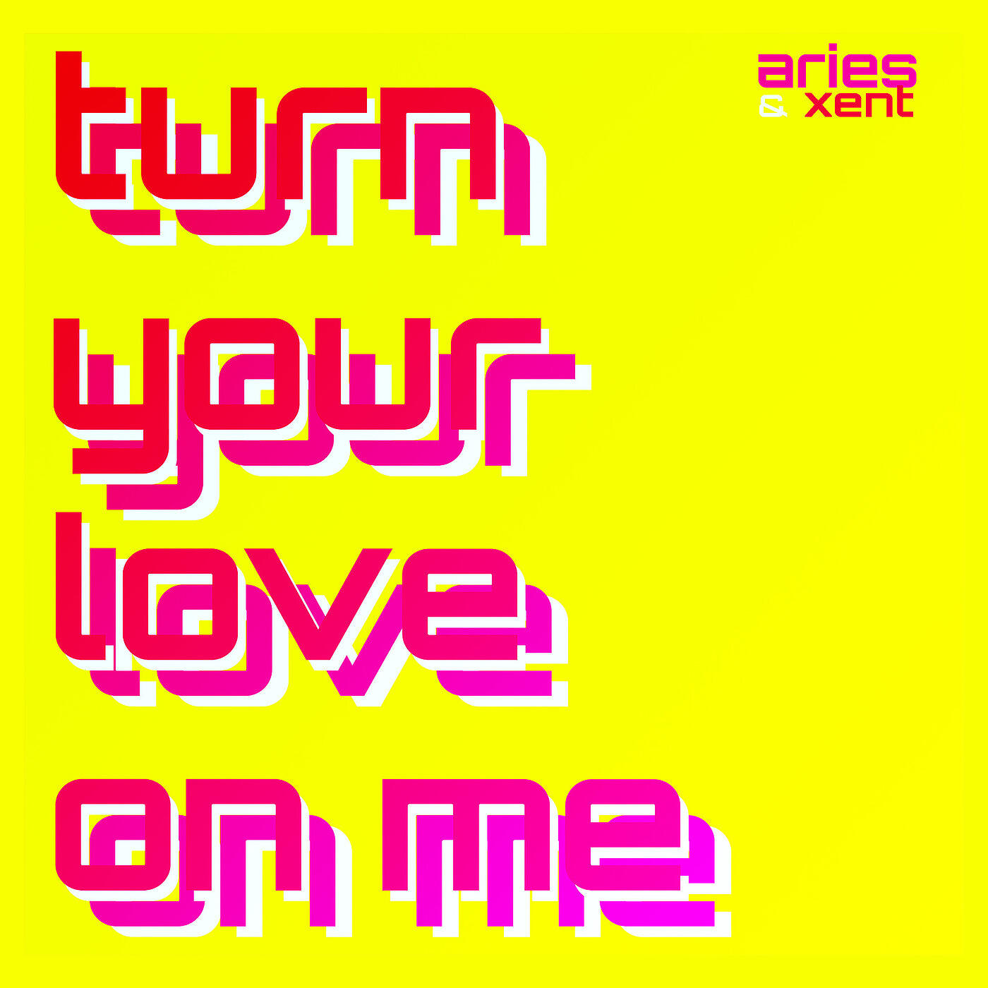 Aries - Turn Your Love on Me