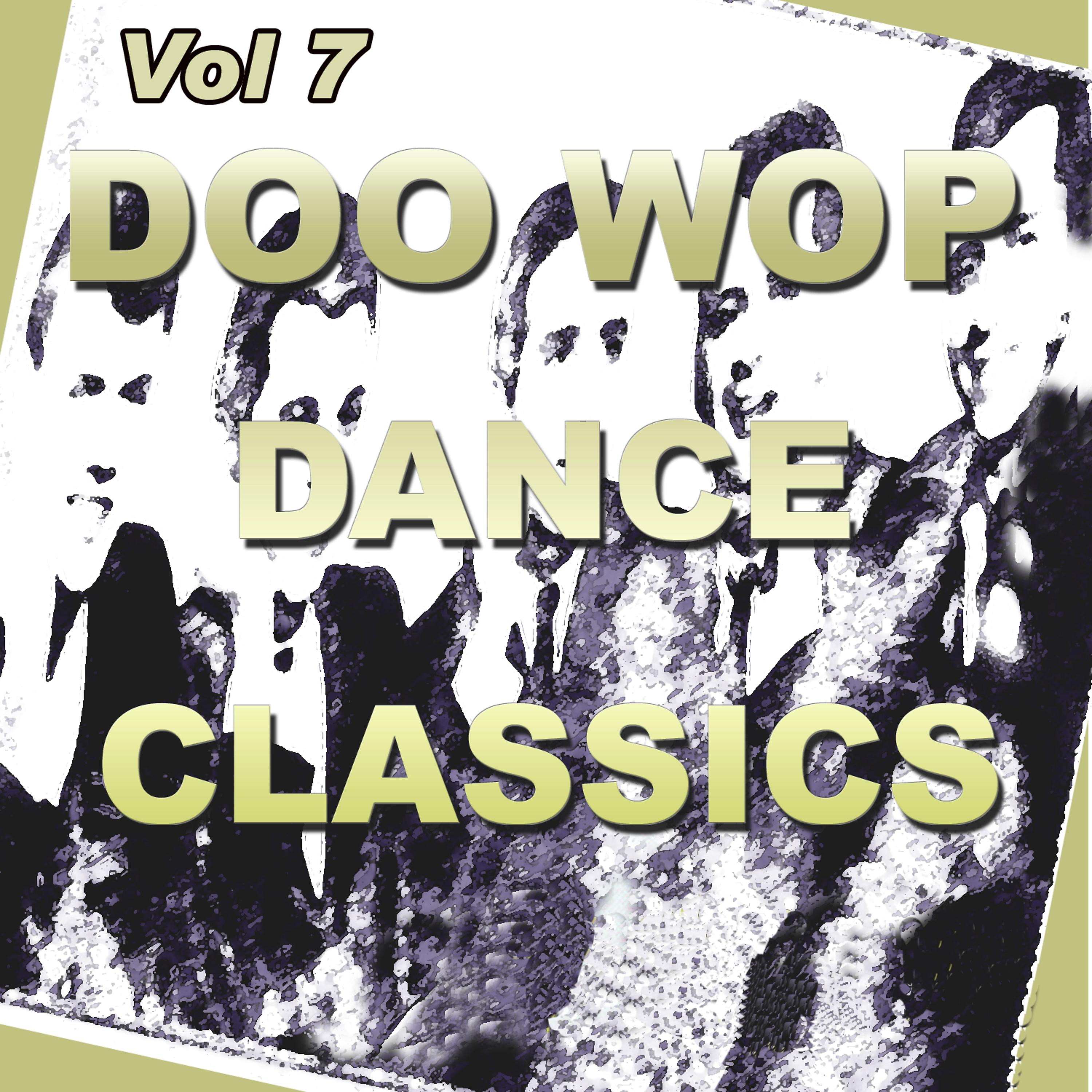 Постер альбома Doo Wop Dance Classics Vol 7