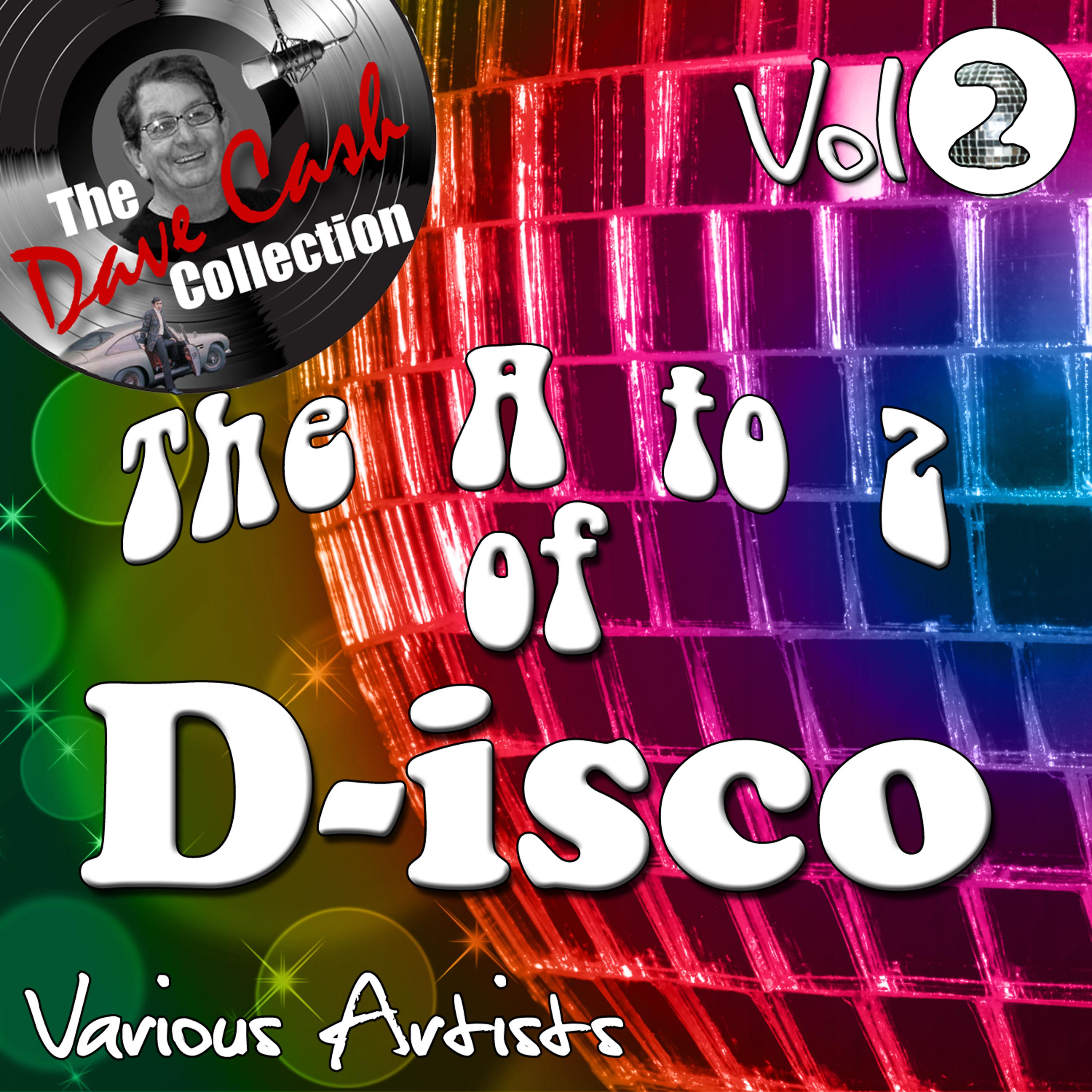 Постер альбома The A to Z of D-isco Vol 2 - [The Dave Cash Collection]