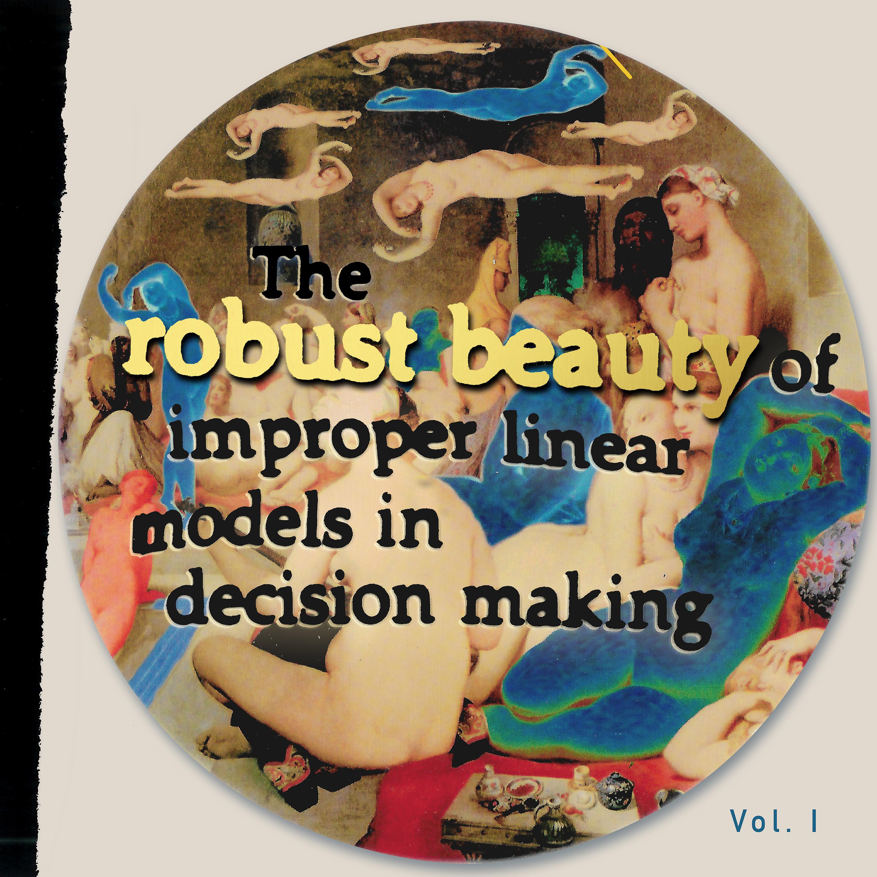Постер альбома The Robust Beauty of Improper Linear Models in Decision Making, Vol. I