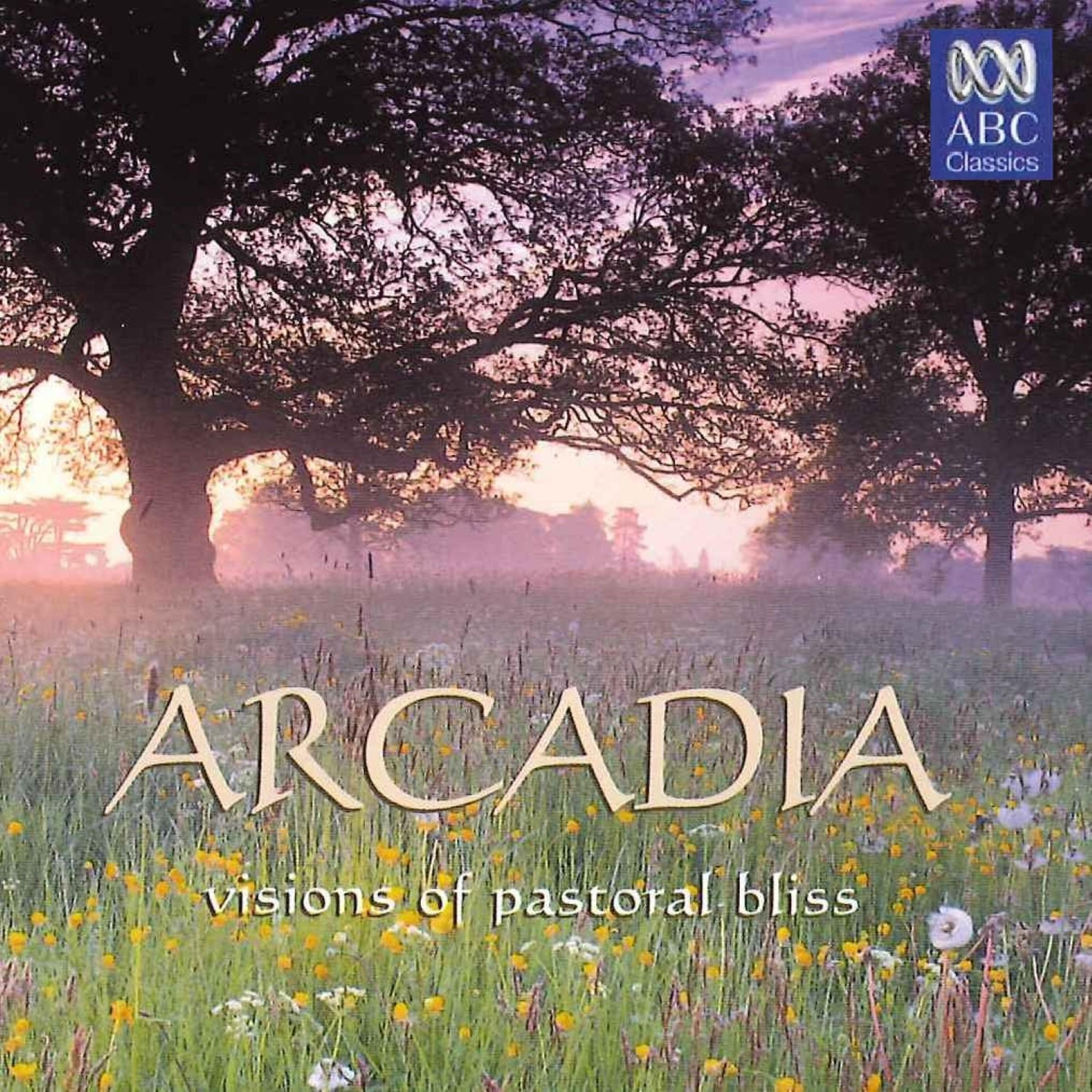 Постер альбома Arcadia: Visions of Pastoral Bliss