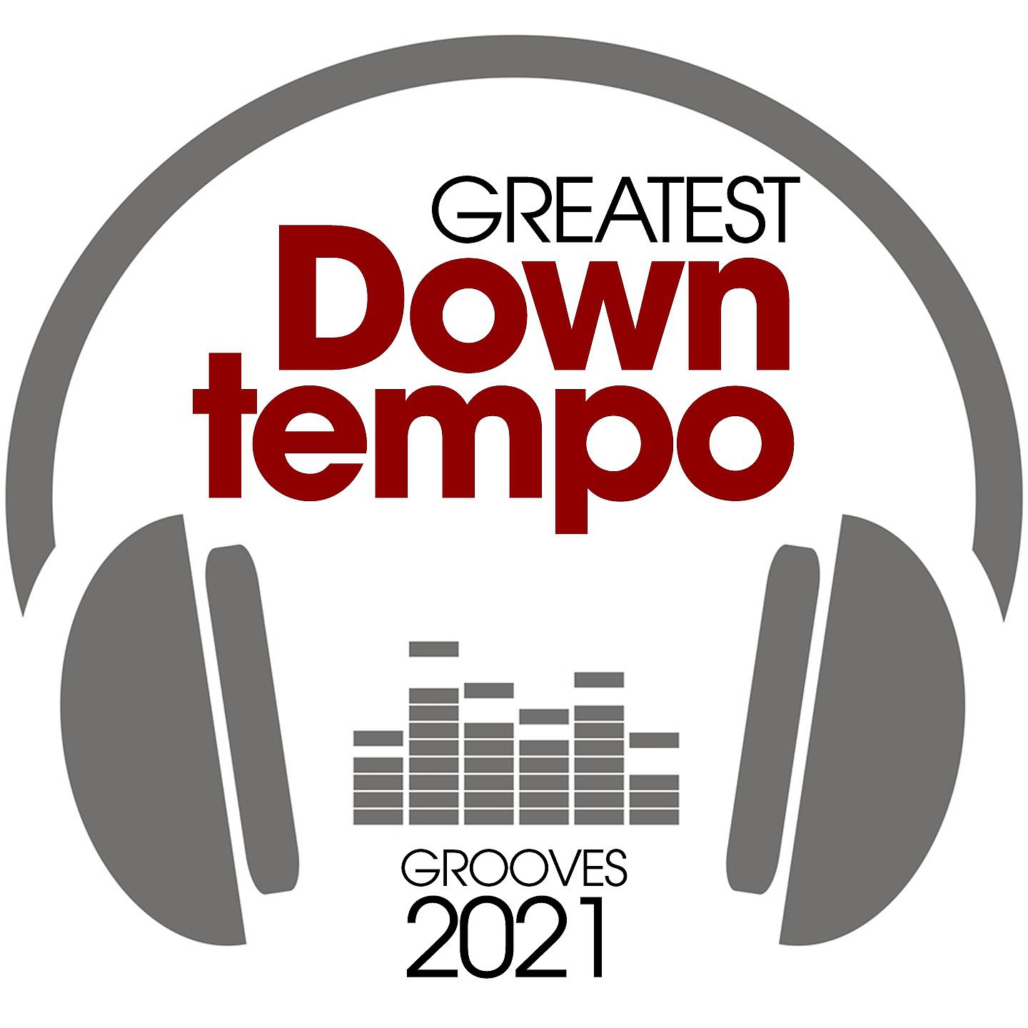 Постер альбома Greatest Downtempo Grooves 2021