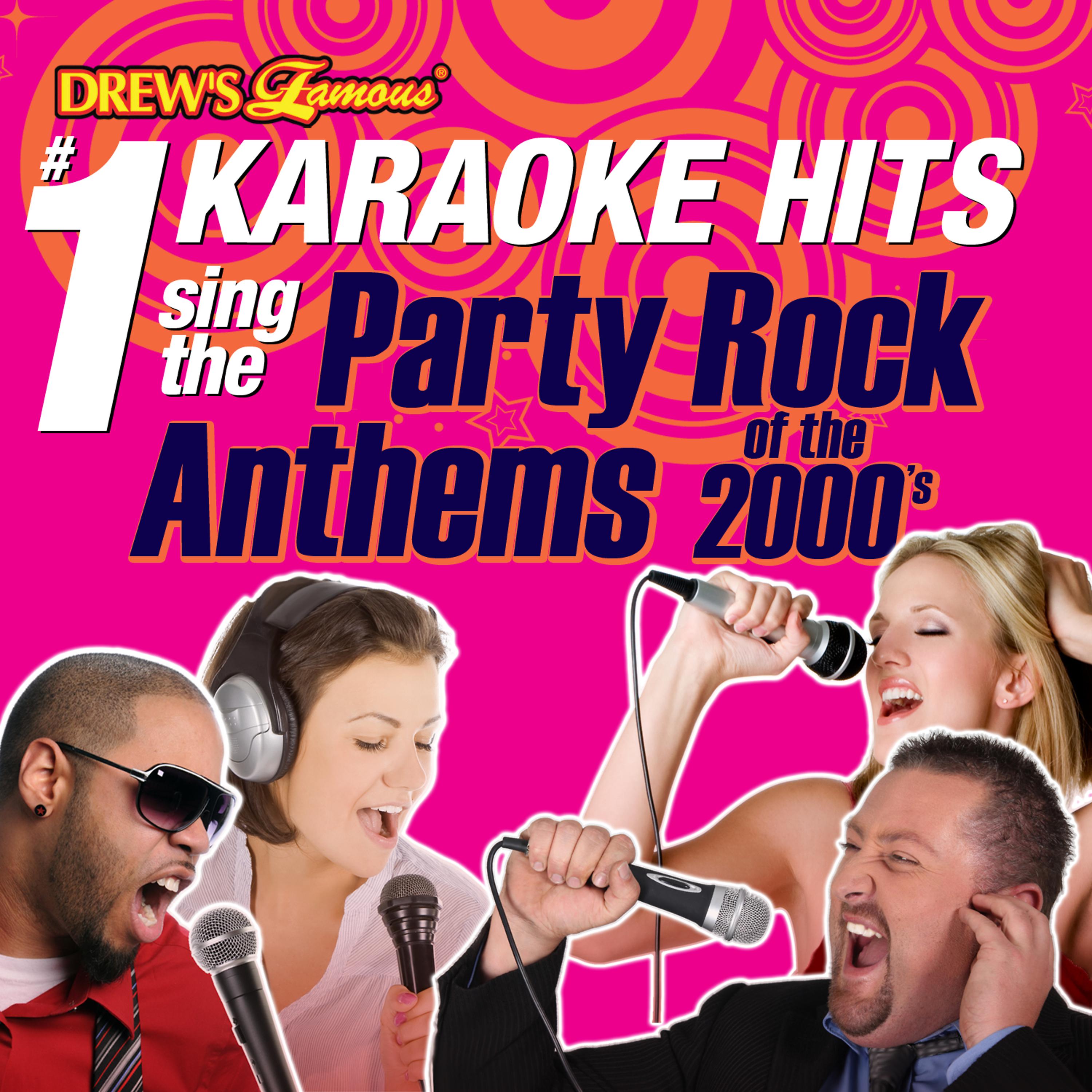 Постер альбома Drew's Famous #1 Karaoke Hits: Sing the Party Rock Anthems of the 2000's