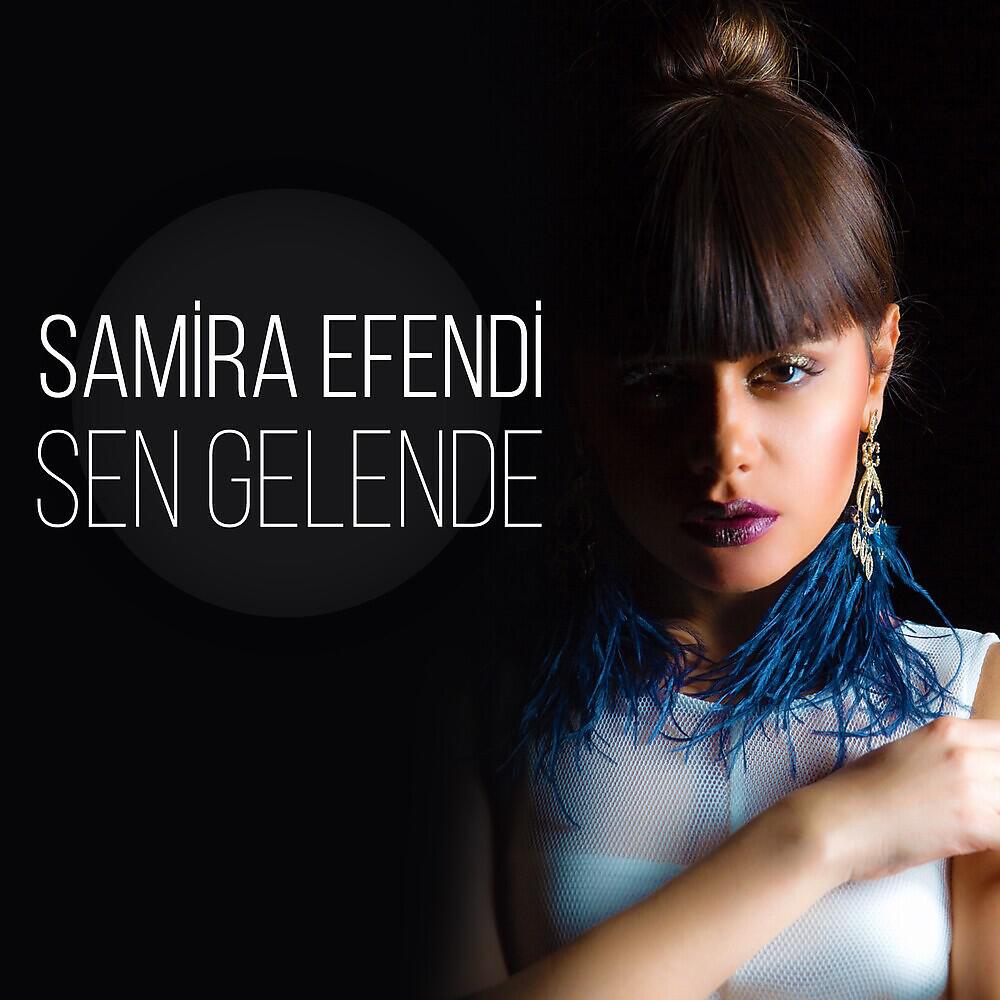 Samira Efendi - Sen Gelende