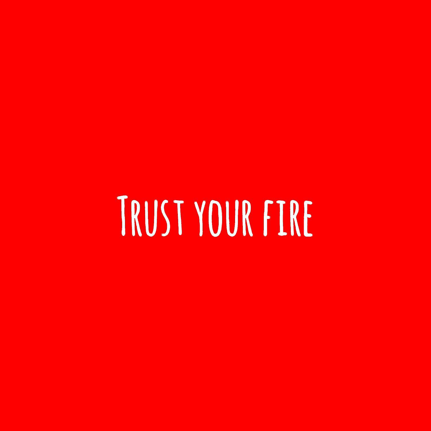 Постер альбома Trust Your Fire
