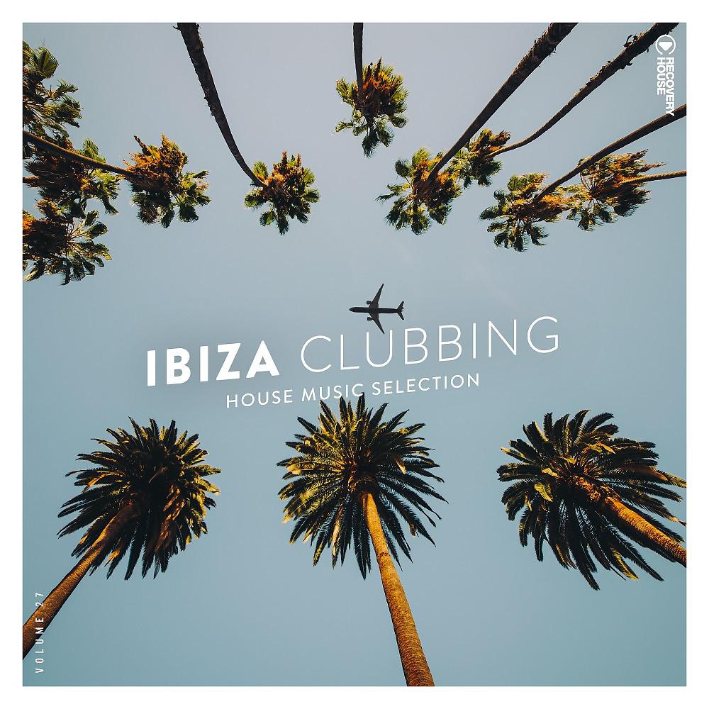 Постер альбома Ibiza Clubbing, Vol. 27