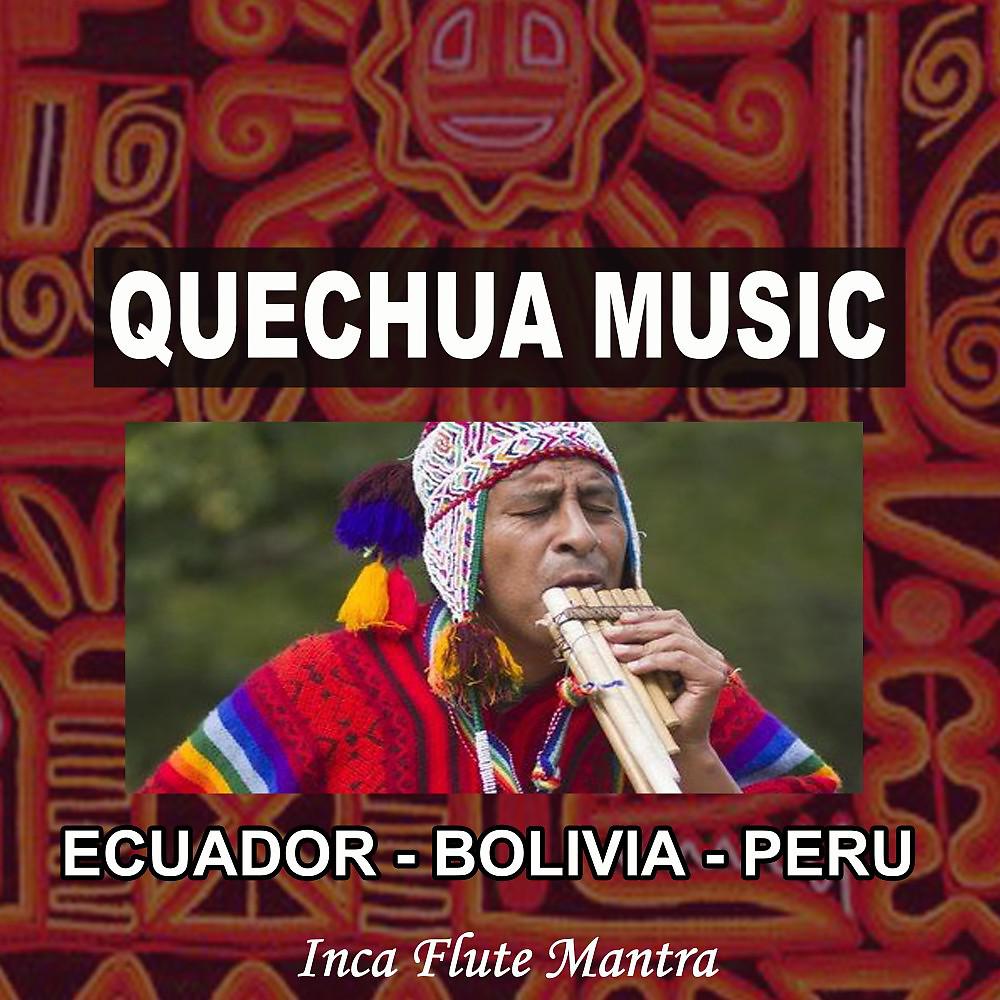 Постер альбома Inca Flute Mantra (Ecuador - Bolivia - Peru Traditional Quechua Music)
