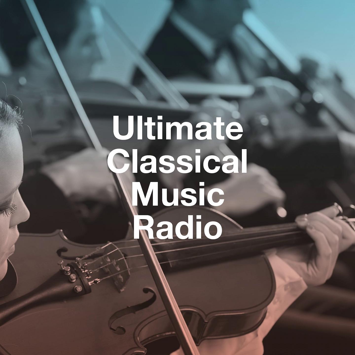 Постер альбома Ultimate Classical Music Radio