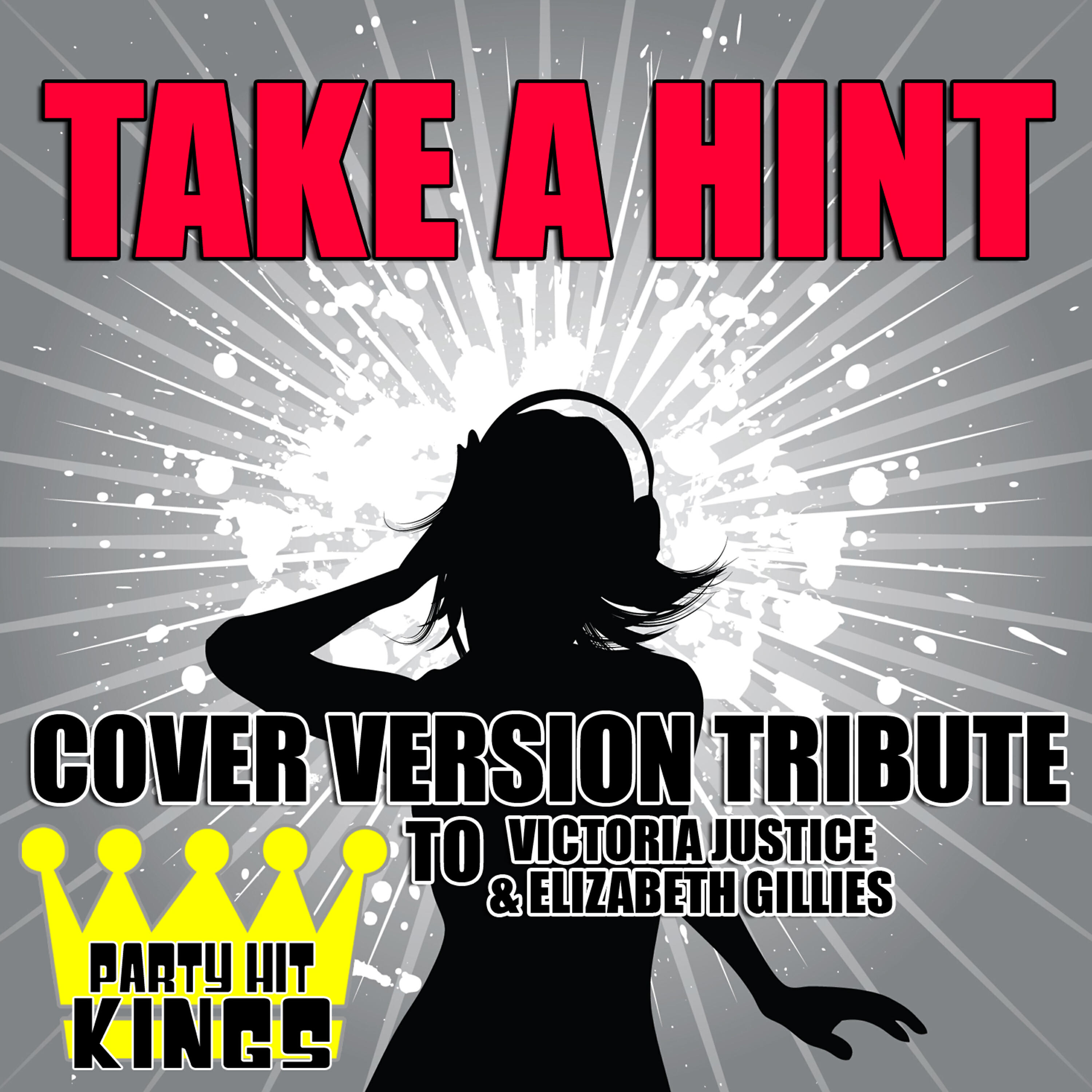Party Hit Kings - Take a Hint (Cover Version Tribute to Victoria Justice & Elizabeth Gillies)