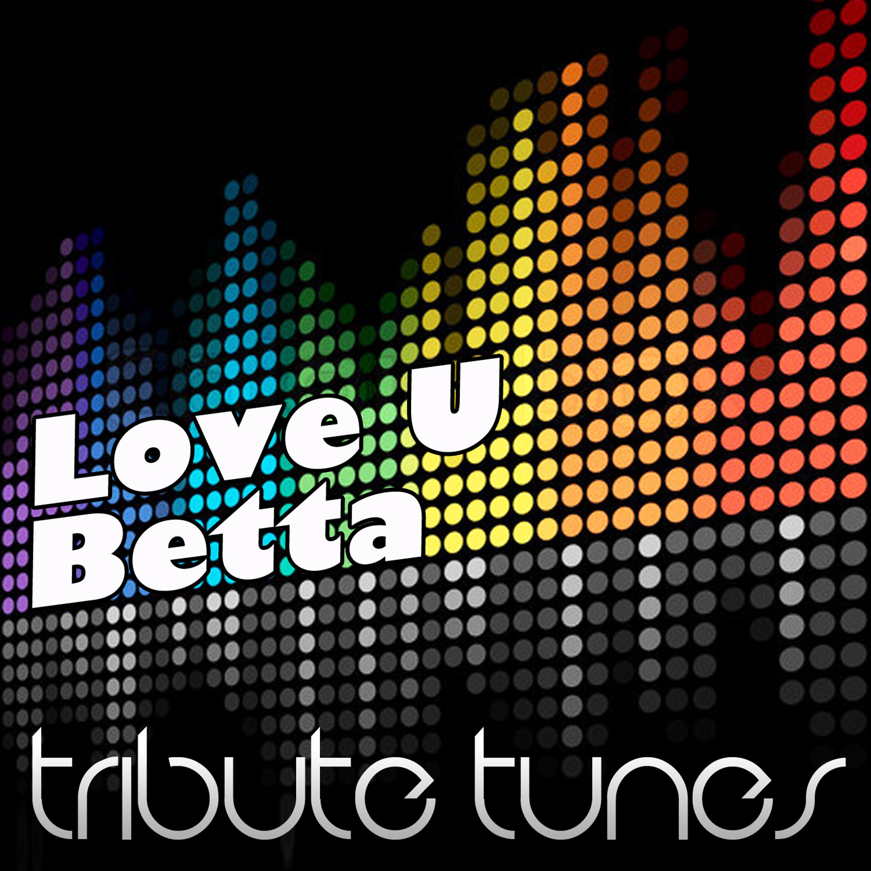 Постер альбома Love U Betta (Neon Hitch Tribute)
