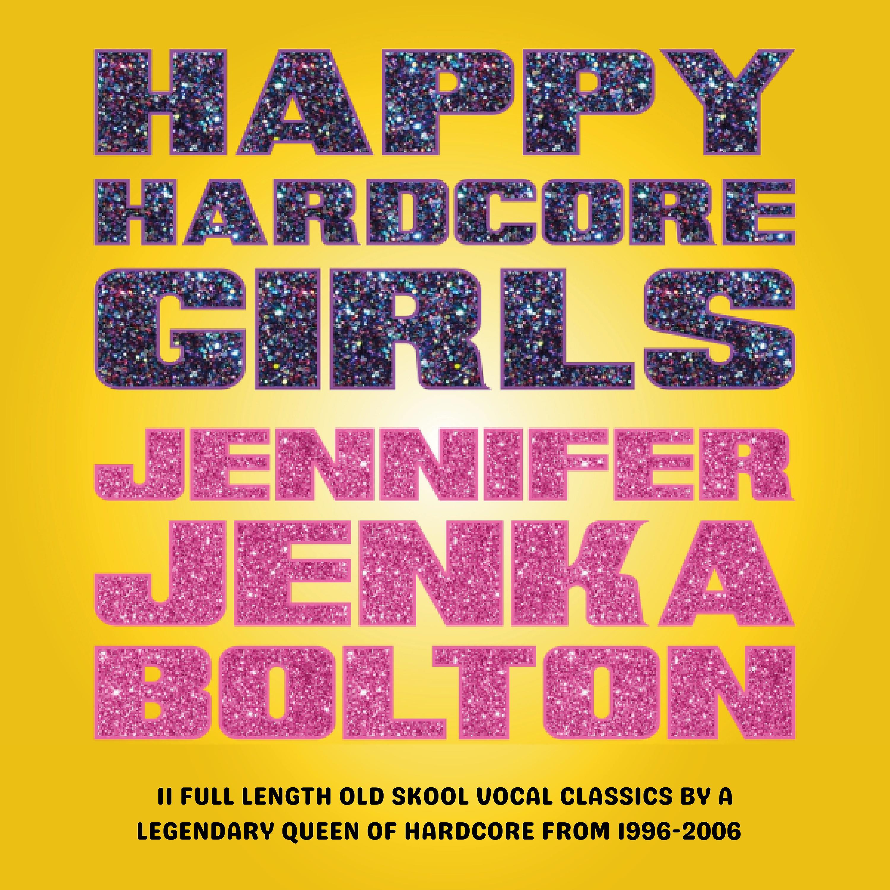 Постер альбома Happy Hardcore Girls: Jennifer Jenka Bolton