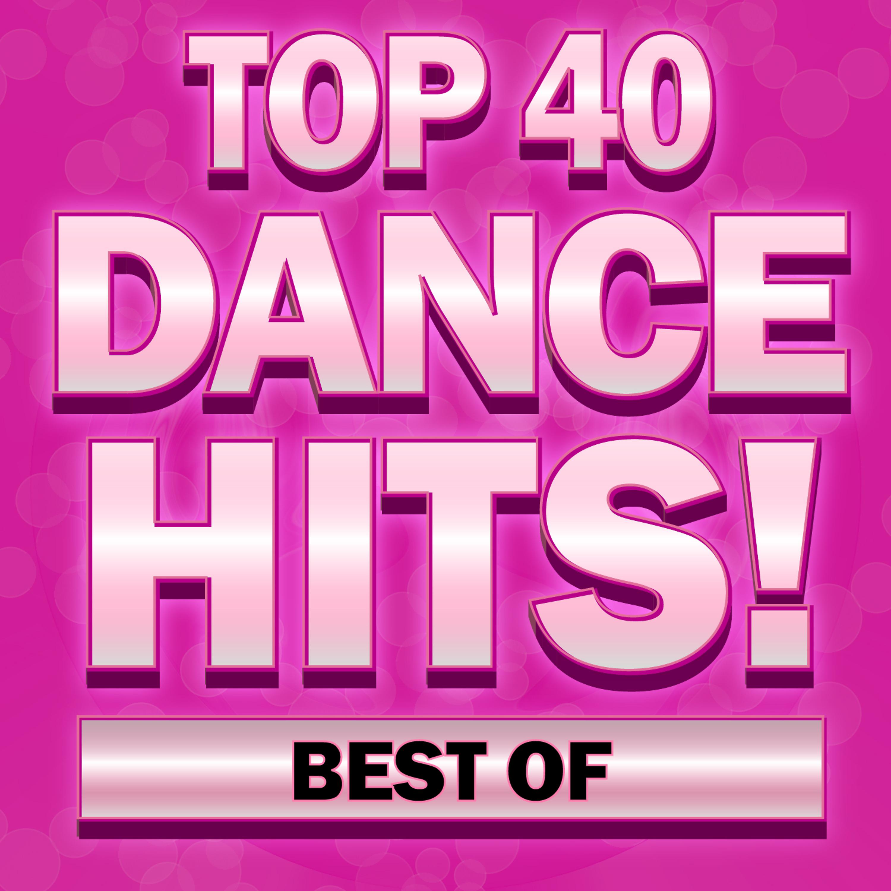 Постер альбома Best of Top 40 Dance Hits!