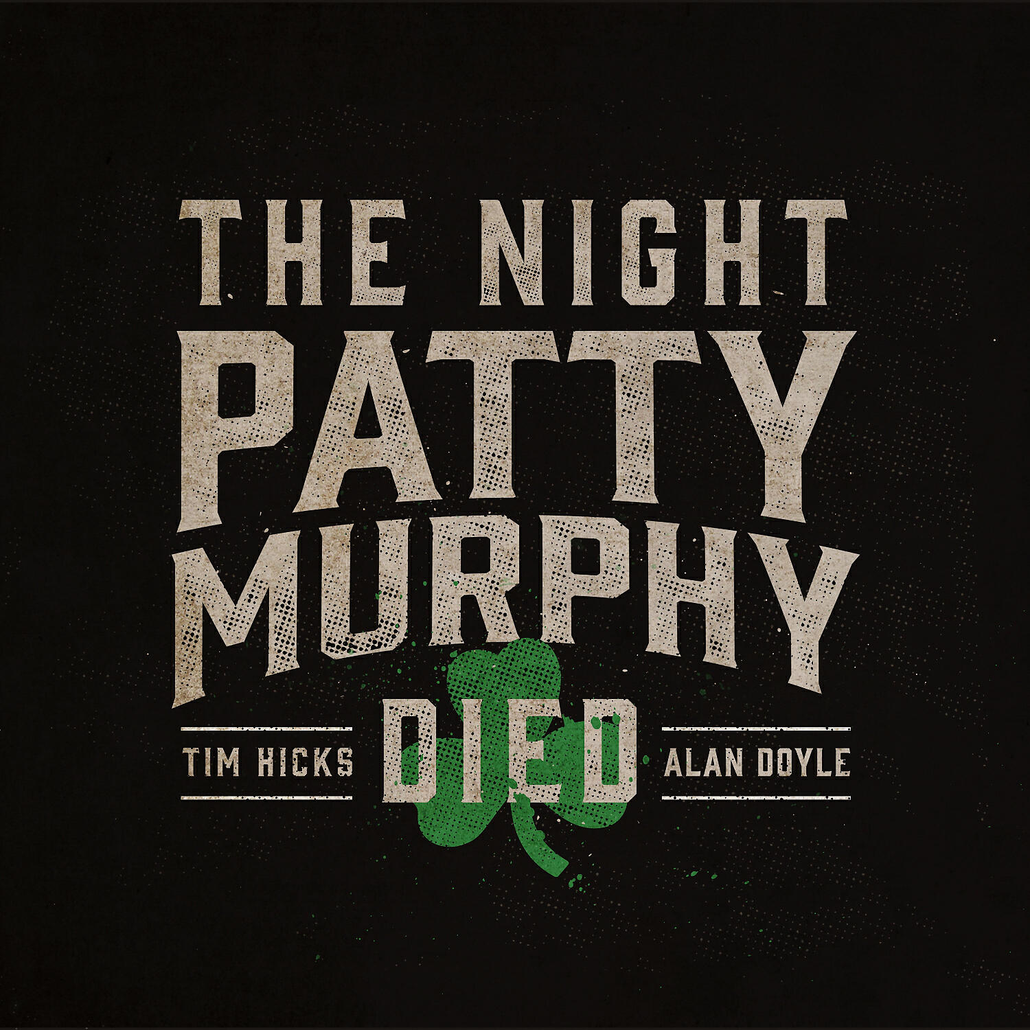 Tim Hicks - The Night Patty Murphy Died