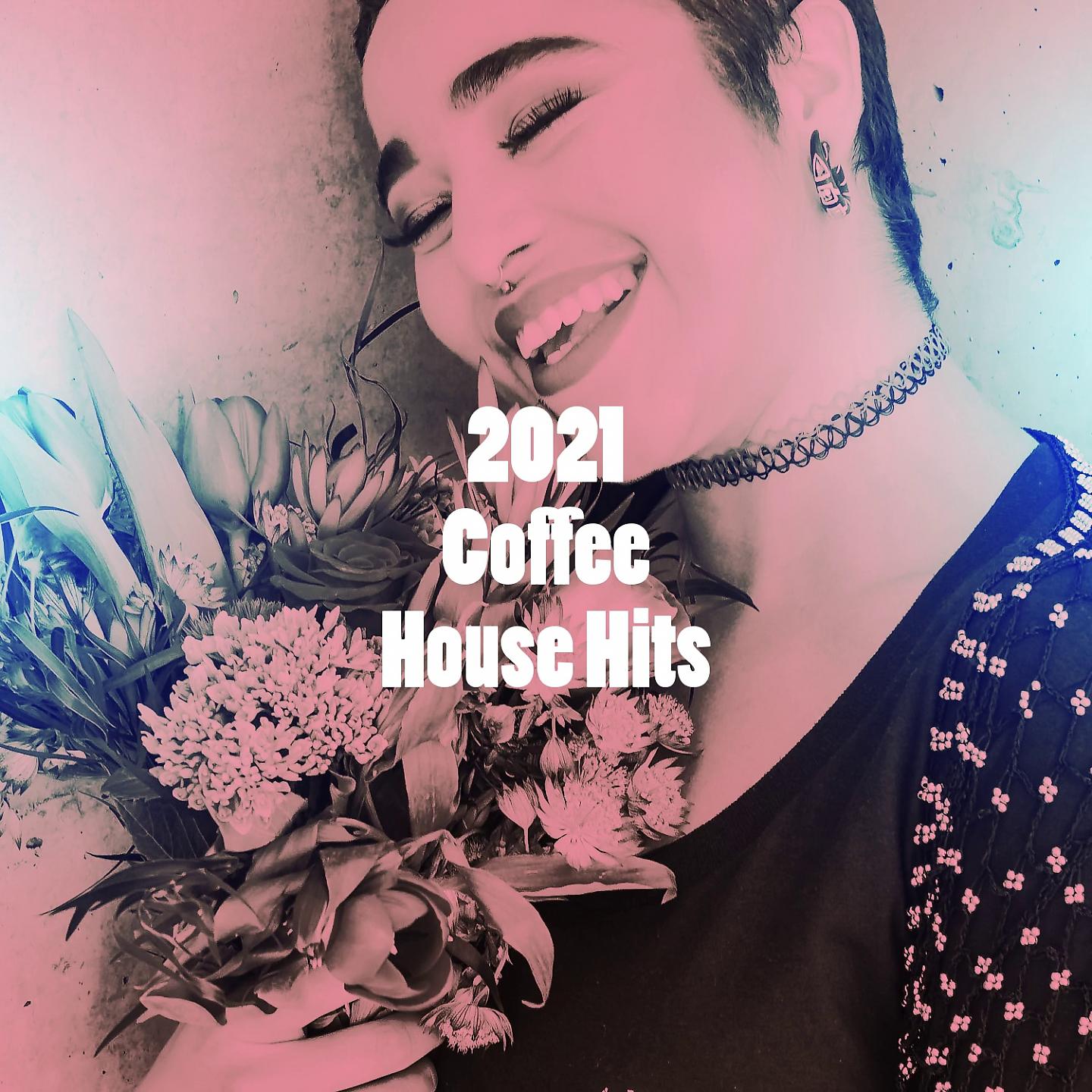 Постер альбома 2021 Coffee House Hits