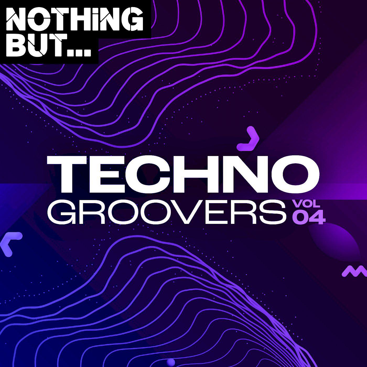 Постер альбома Nothing But... Techno Groovers, Vol. 04
