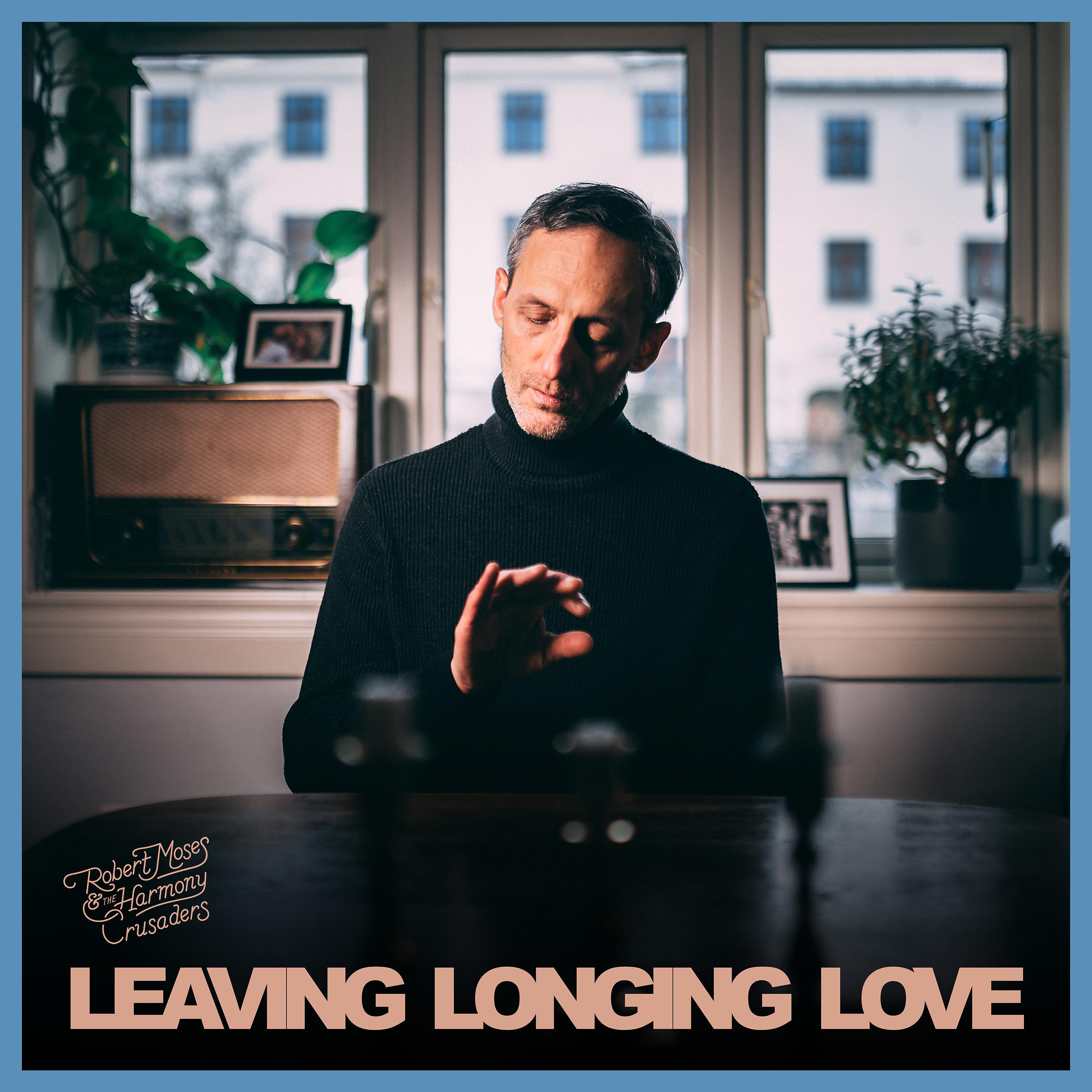 Постер альбома Leaving, Longing, Love