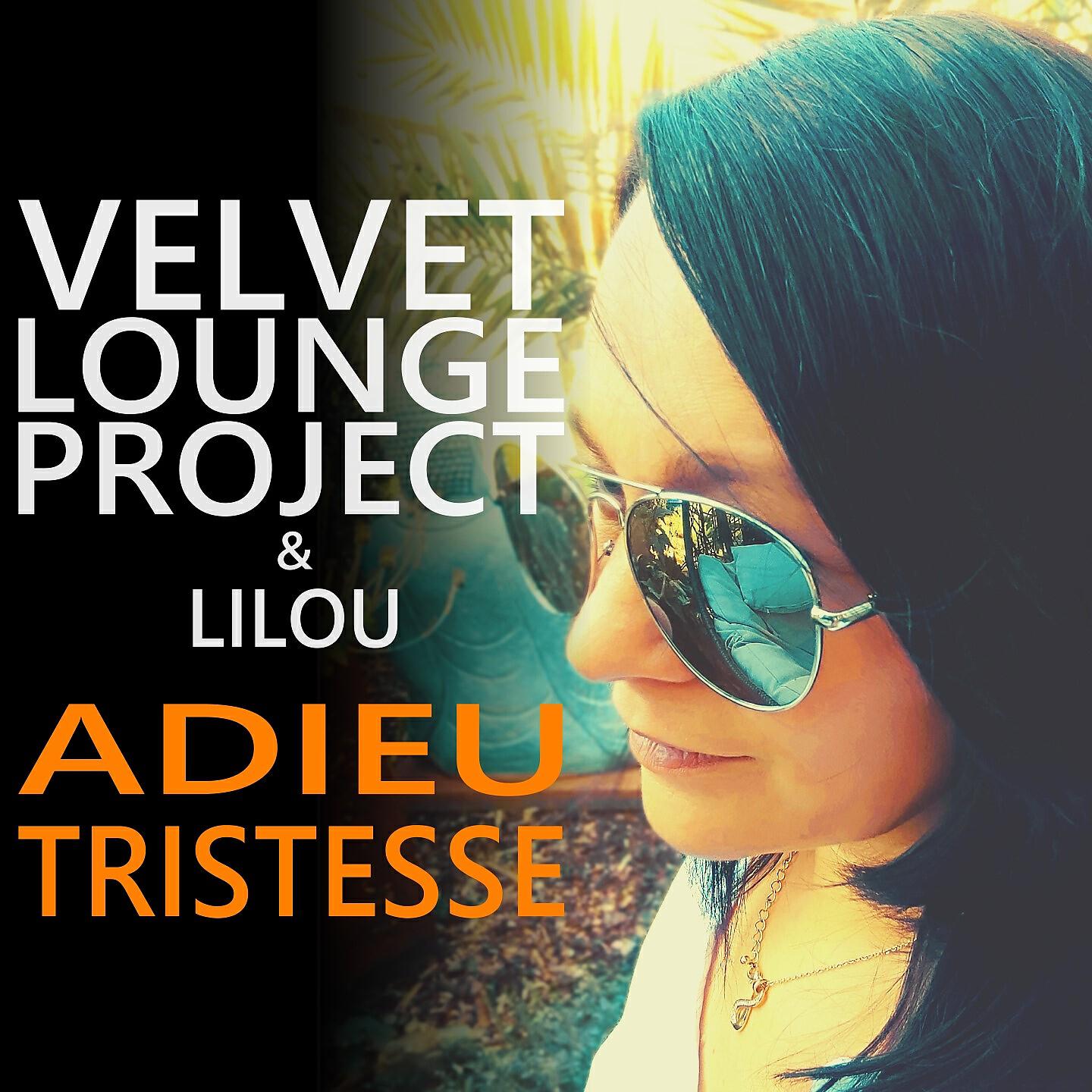 Velvet Lounge Project - Adieu tristesse