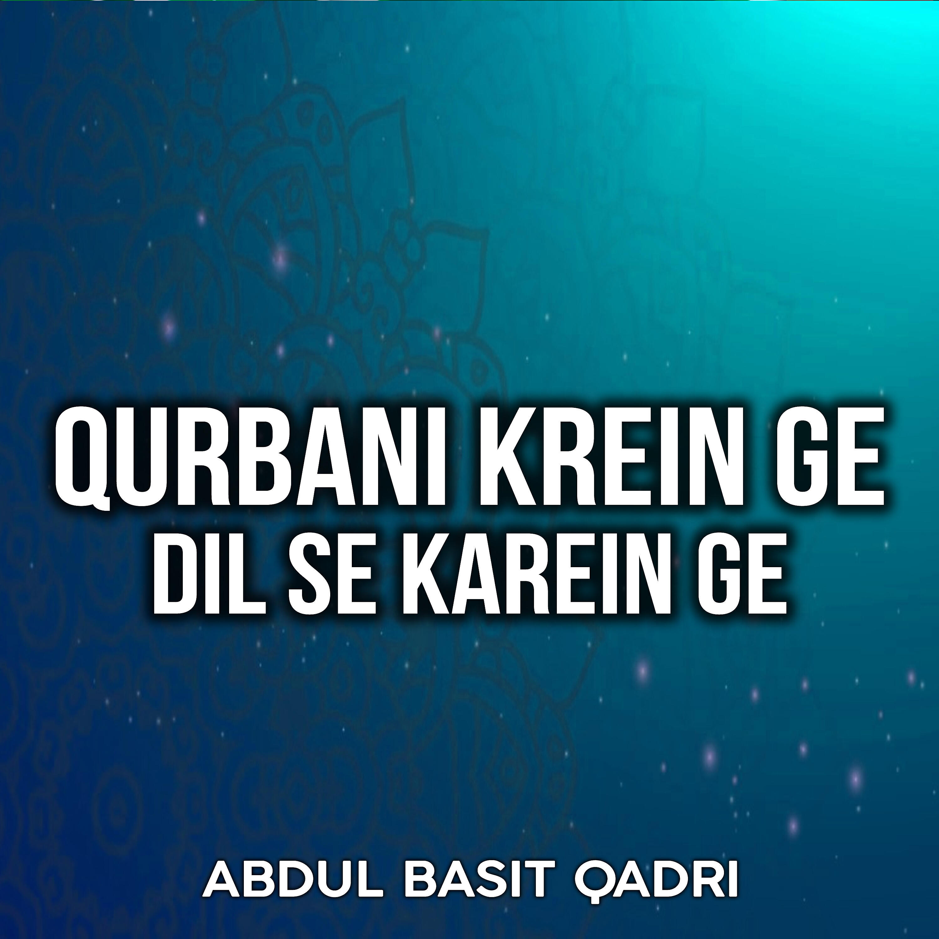 Abdul Basit Qadri - Qurbani Krein Ge Dil Se Karein Ge