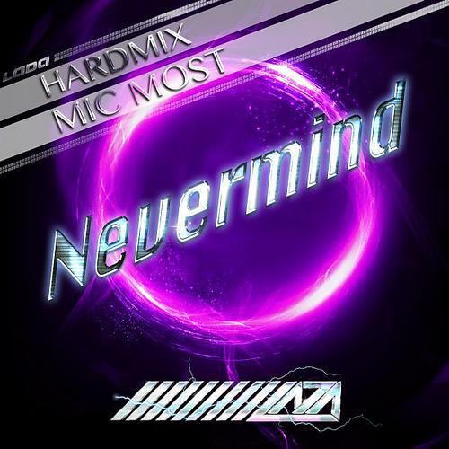 Mic Most - Nevermind (Hardmix Instrumental Mix)