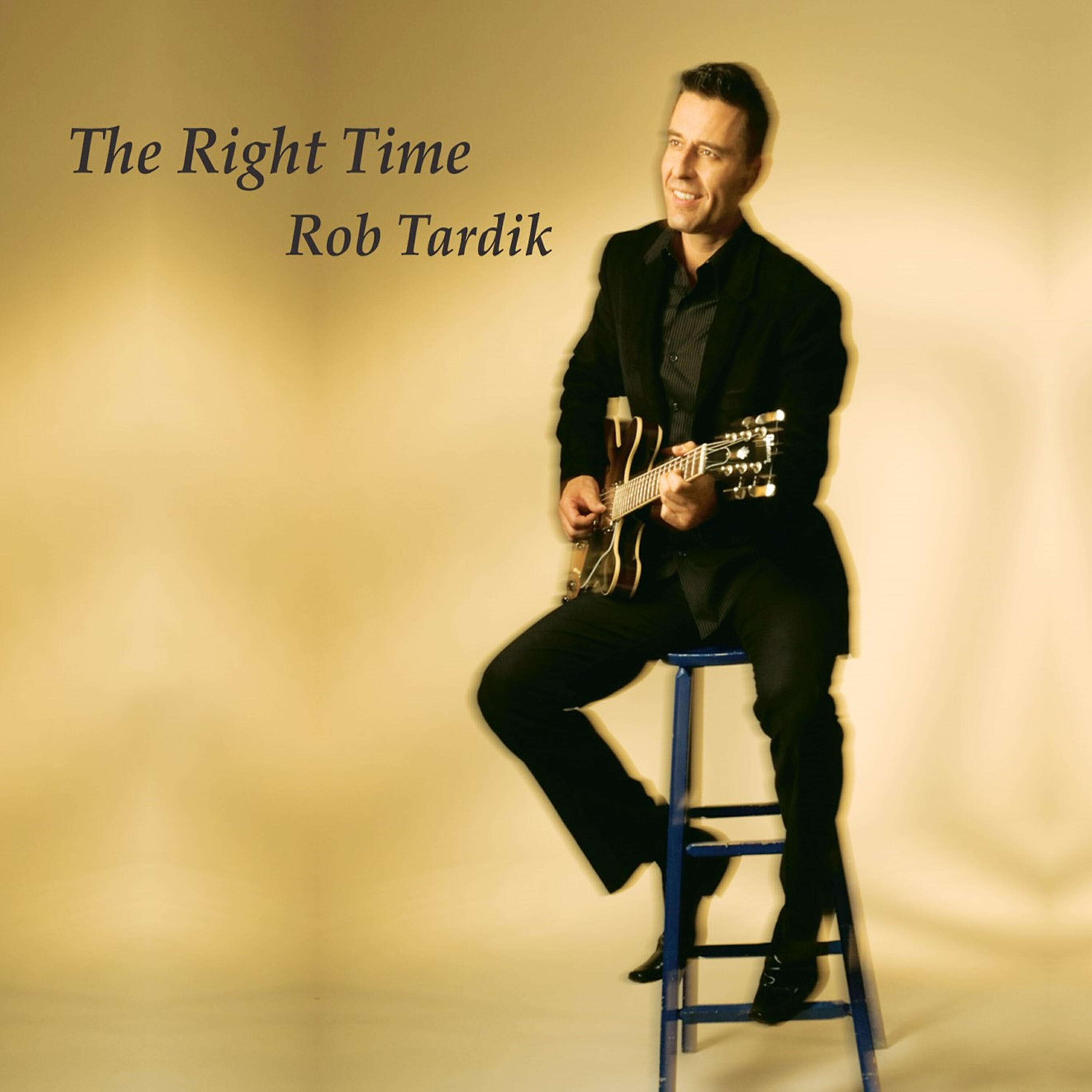 Rob Tardik - The Right Time