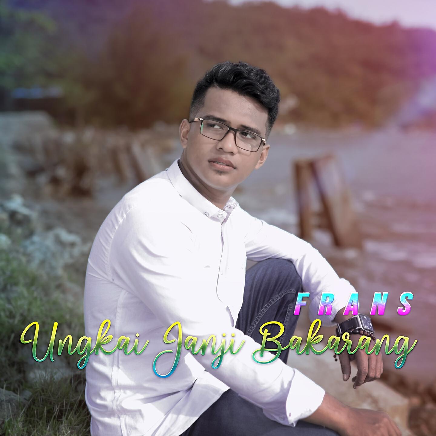 Frans - Ungkai Janji Bakarang