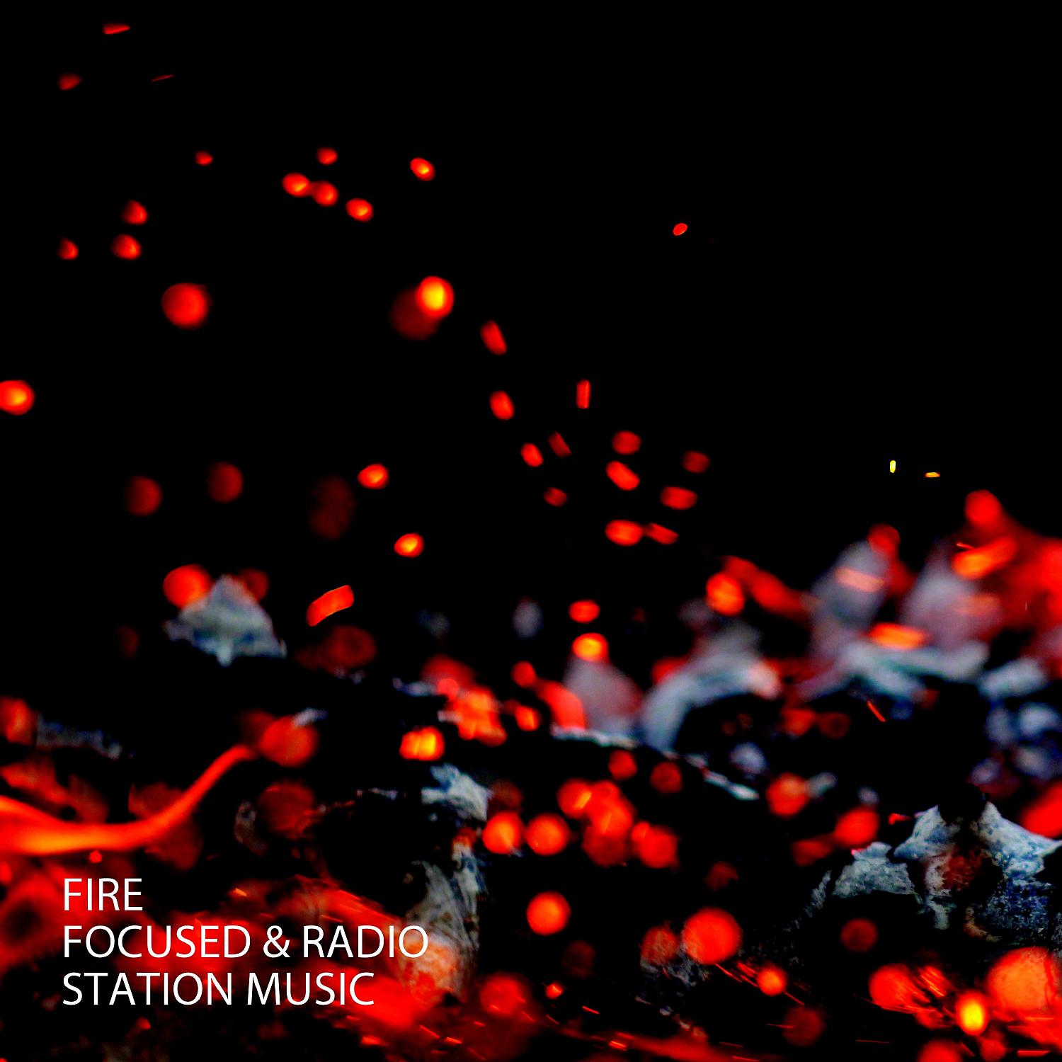 Постер альбома Fire: Focused & Radio Station Music