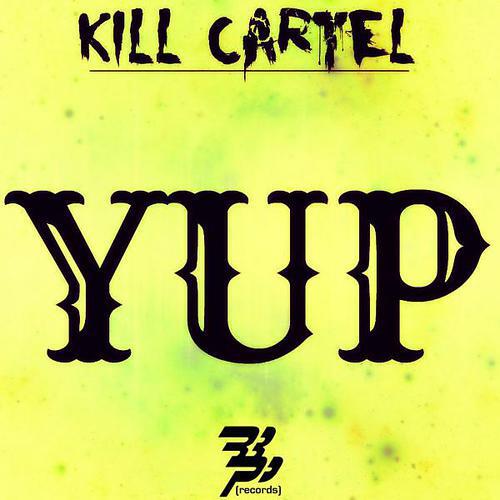 Kill Cartel - Yup (Original Edit)