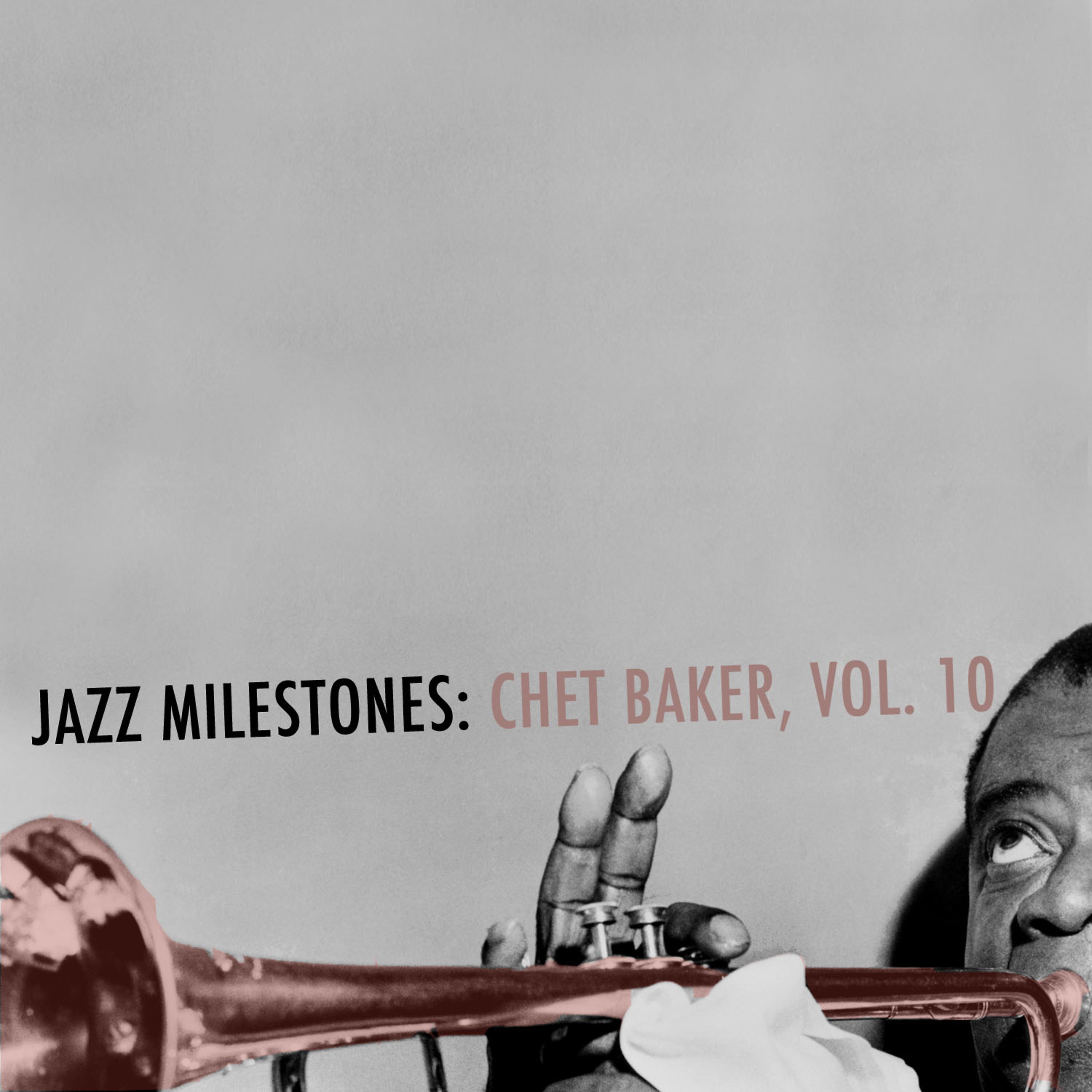 Постер альбома Jazz Milestones: Chet Baker, Vol. 10