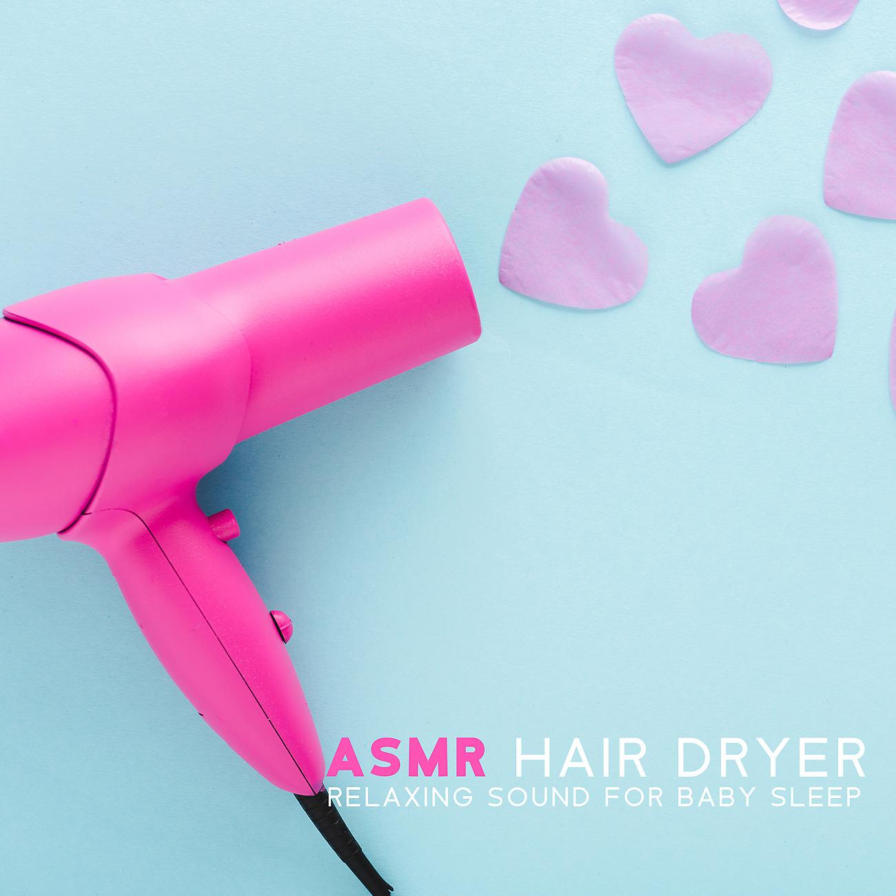 Постер альбома ASMR Hair Dryer Relaxing Sound for Baby Sleep