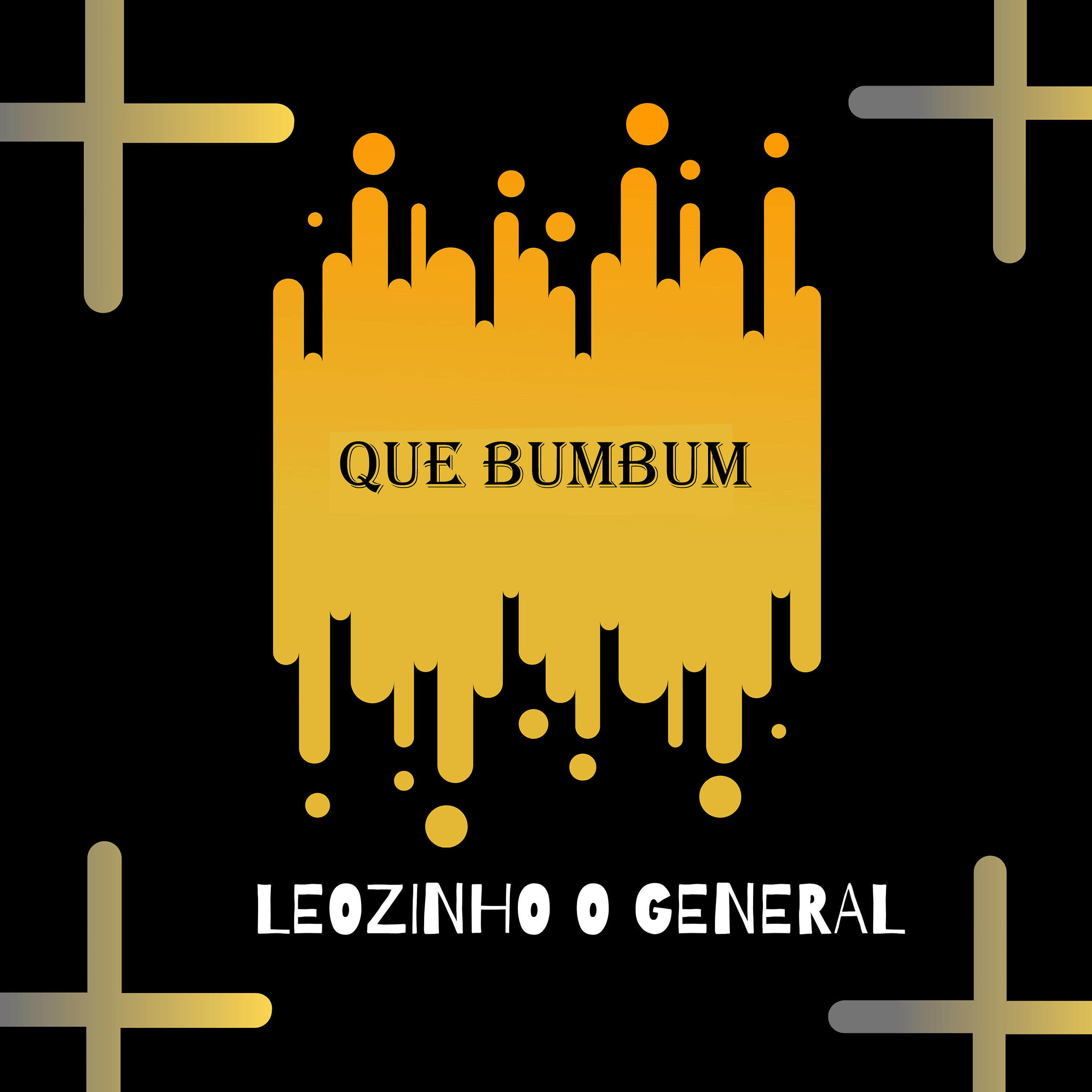 Leozinho O General - Que Bumbum
