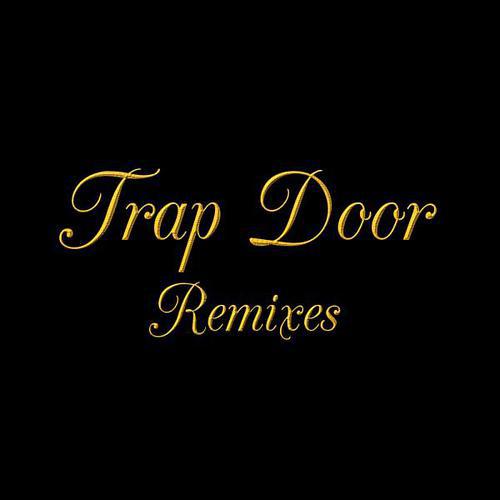 Постер альбома Trap Door Remixes