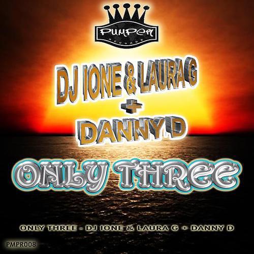 Dj Ione & Laura G - Only Three (feat. Danny Dee)