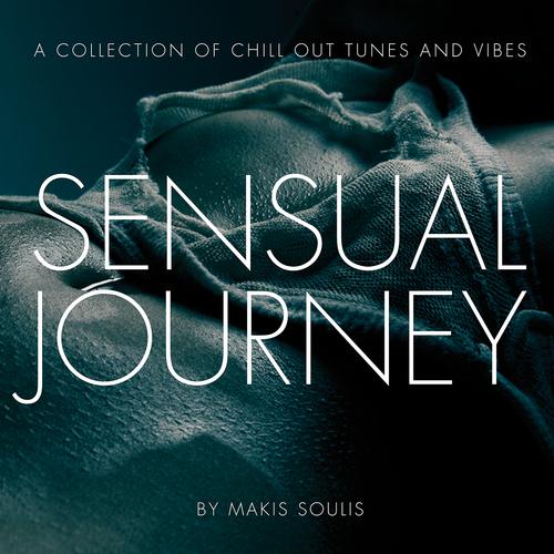 Постер альбома Sensual Journey - A Collection Of Chill Out Tunes And Vibes By Makis Soulis