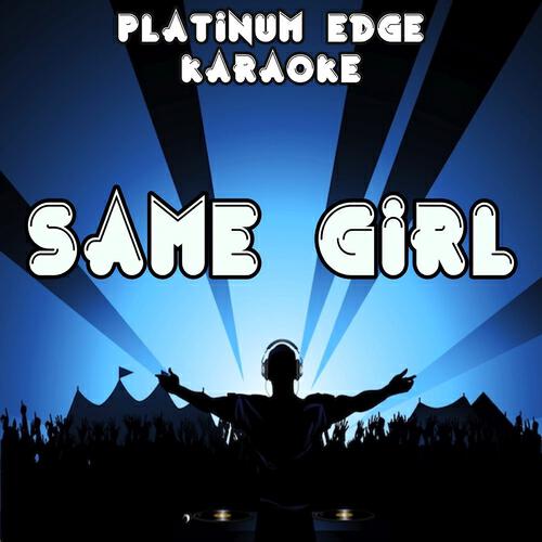 Platinum Edge Karaoke - Same Girl (Karaoke Version) [Originally Performed By Jennifer Lopez]