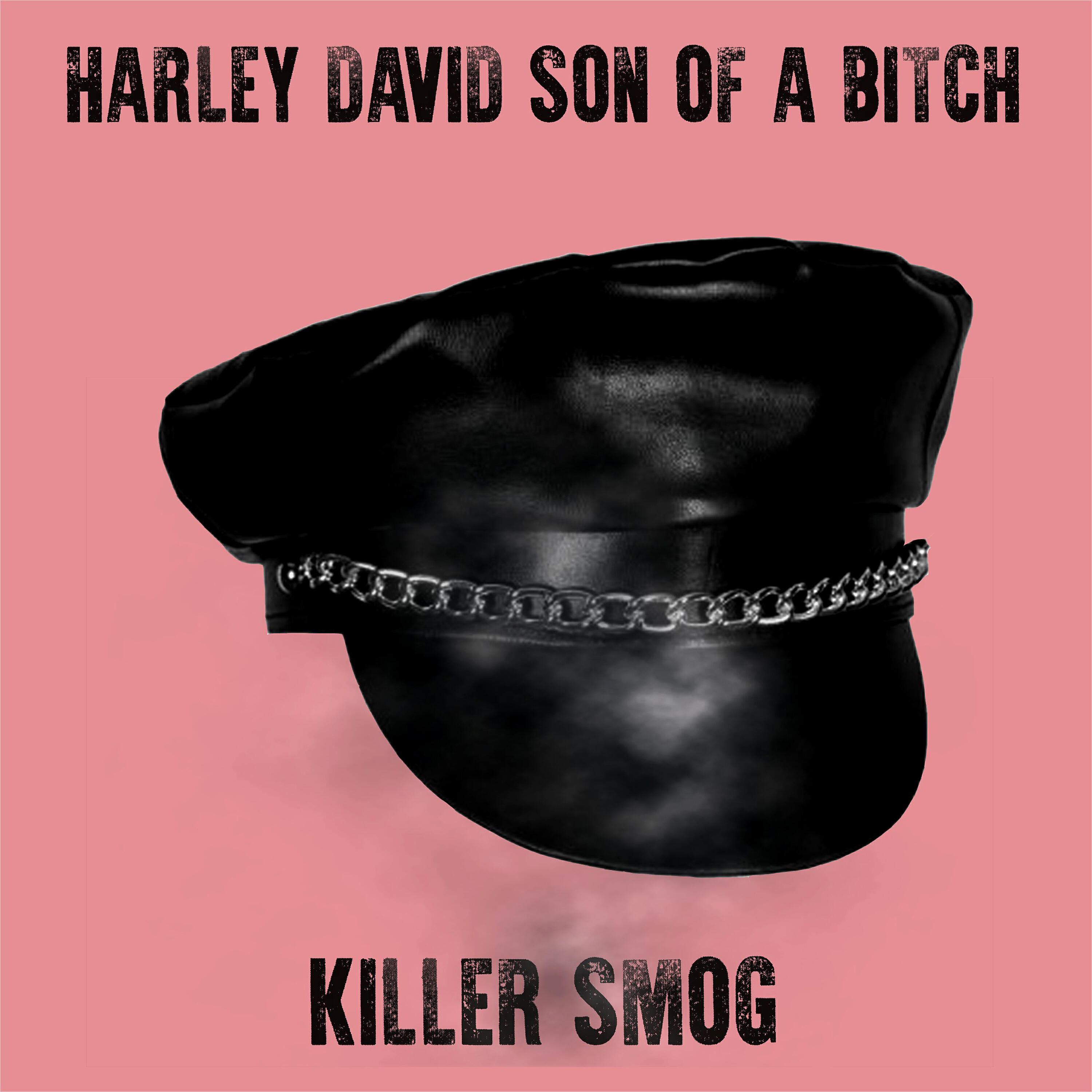 Killer Smog - Harley David Son of a Bitch