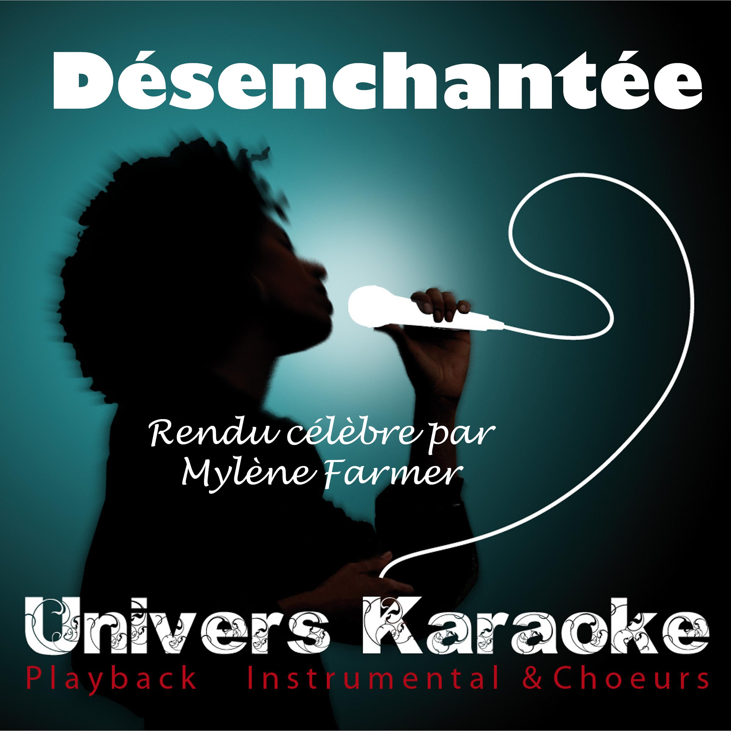 Постер альбома Désenchantée (Rendu célèbre par Mylène Farmer) [Version karaoké 2013 avec chœurs] - Single