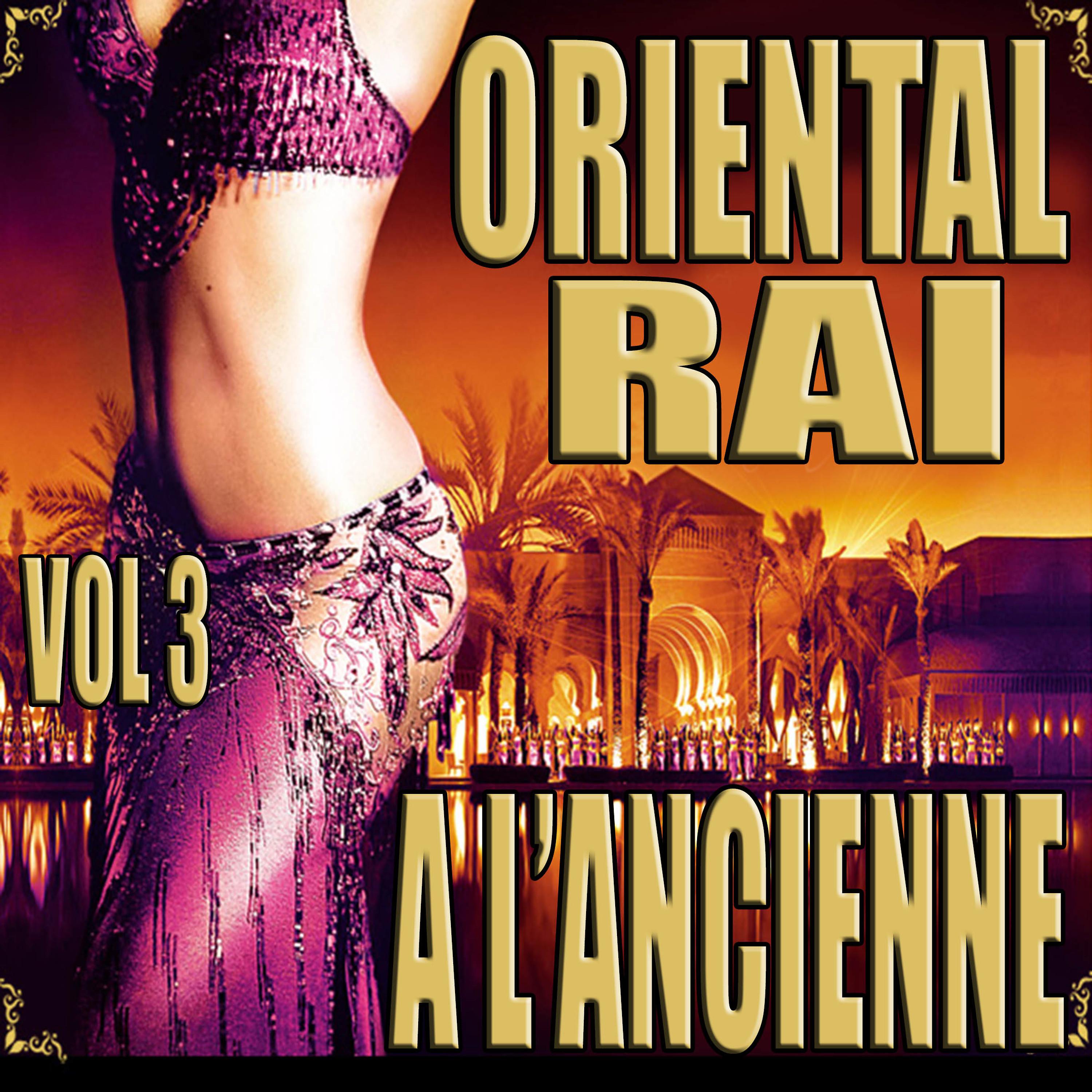 Постер альбома Oriental Raï à l'ancienne, Vol. 3