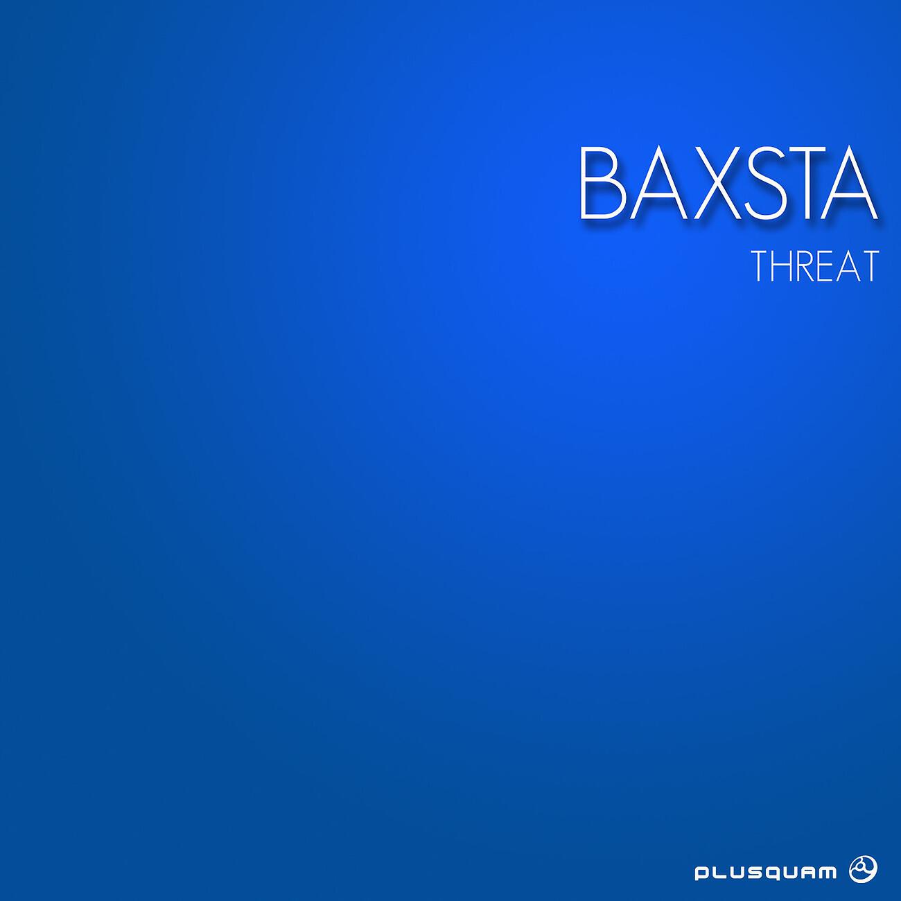 Baxsta - Threat (Original Mix)