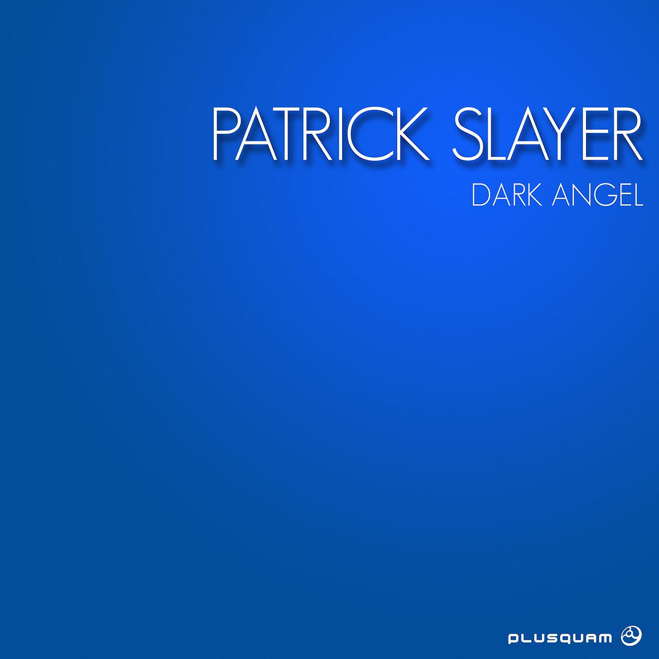 Patrick Slayer - Dark Angel (Original Mix)