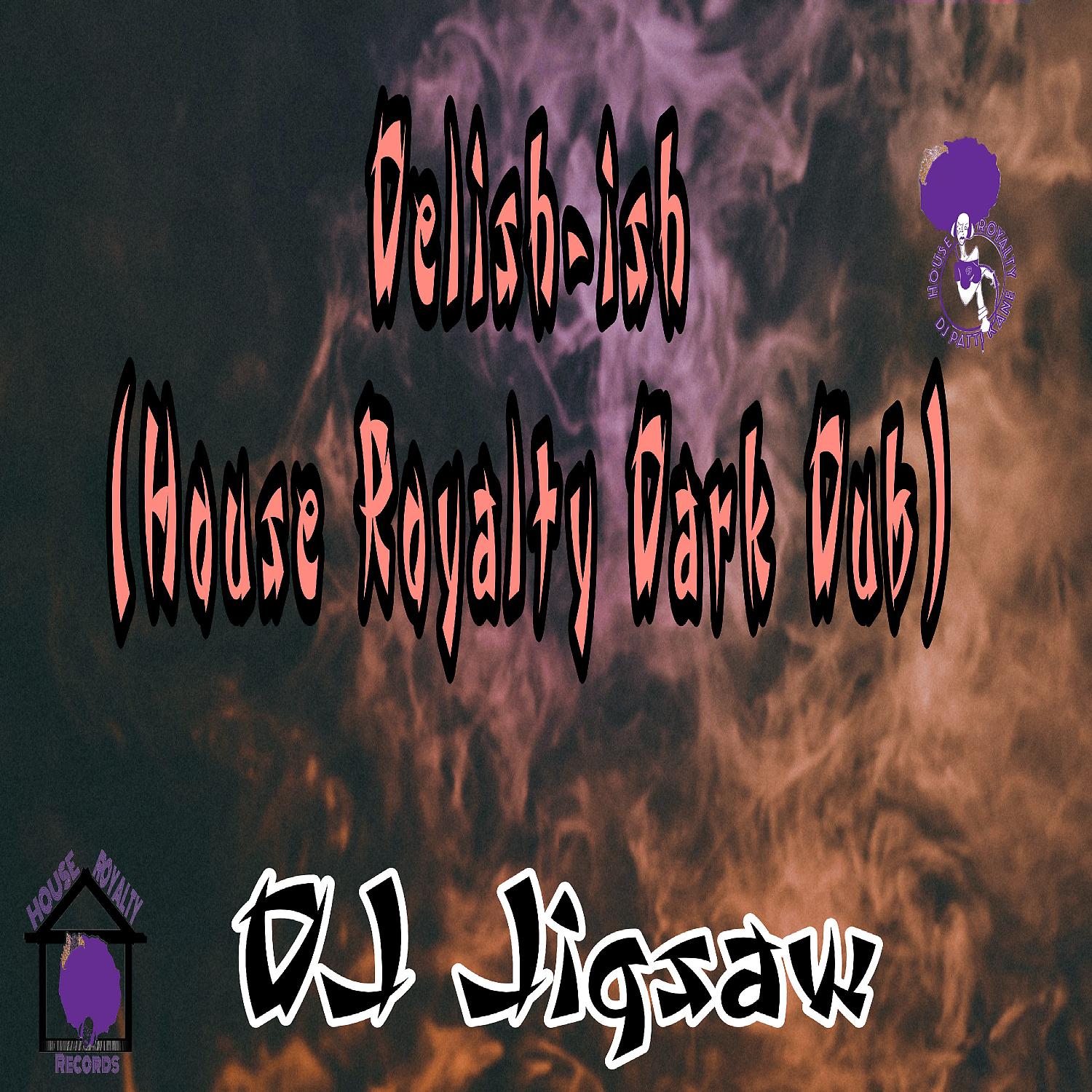 Постер альбома Delish-ish (House Royalty Dark Dub)