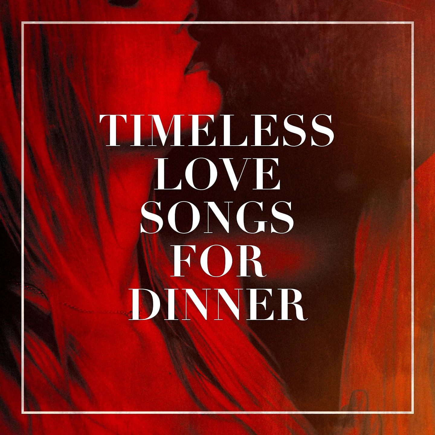 Постер альбома Timeless Love Songs for Dinner