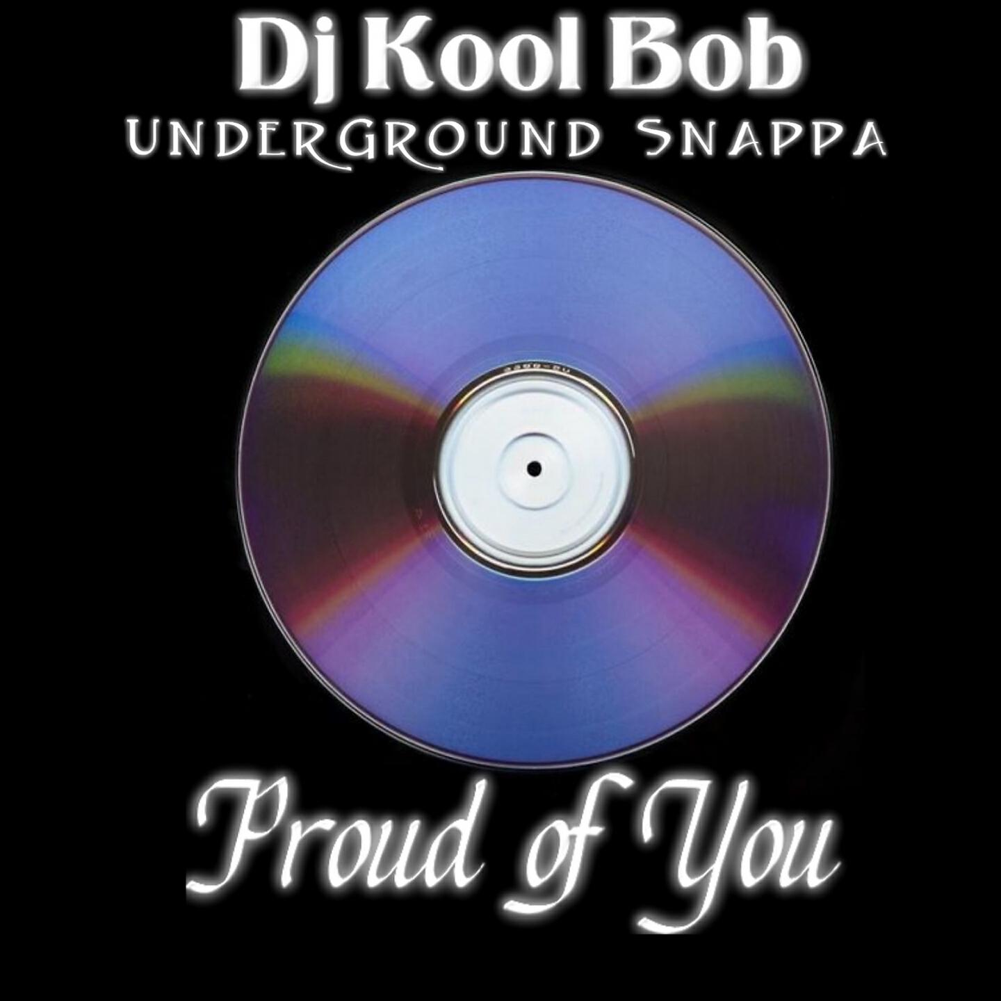 DJ Kool Bob UnderGround Snappa - Proud Of You