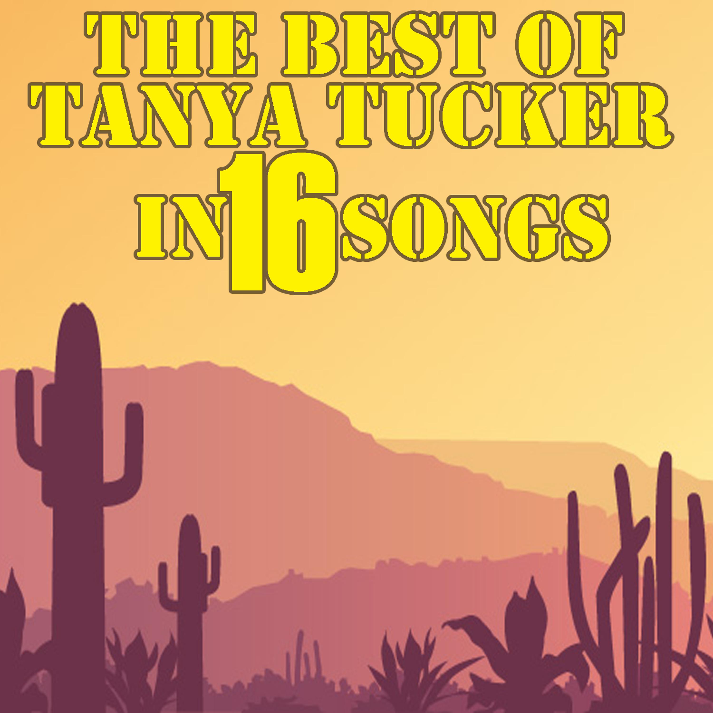 Постер альбома The Best Of Tanya Tucker In 16 Songs