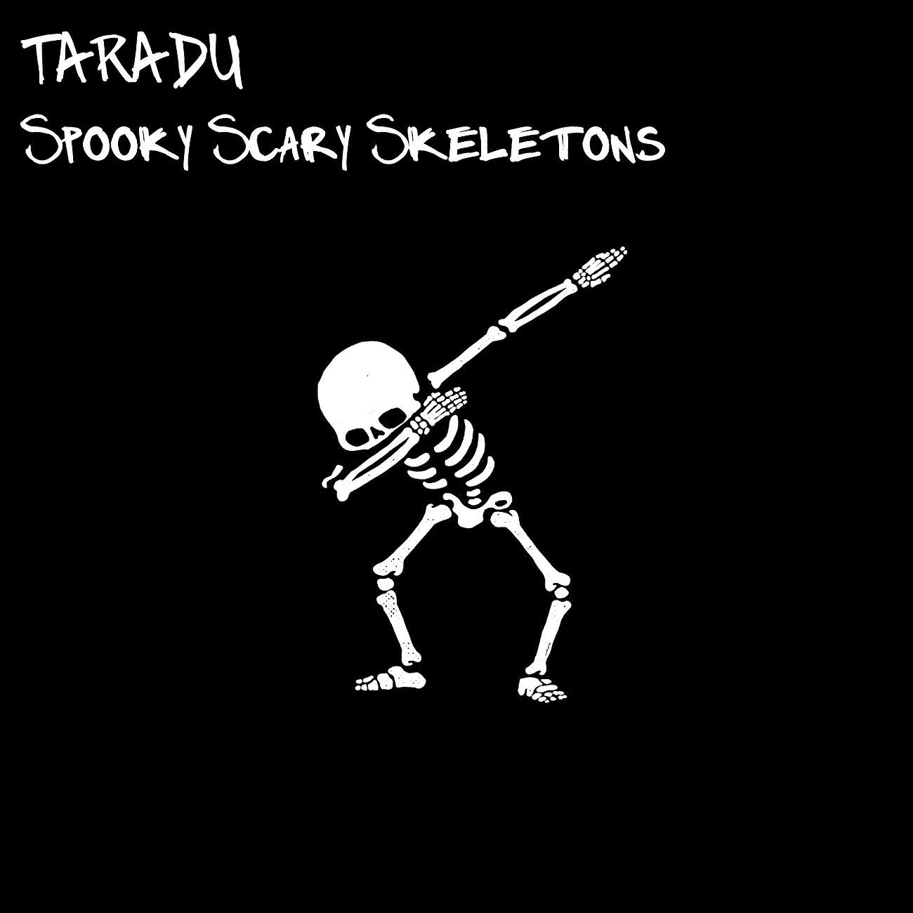 Taradu - Spooky Scary Skeletons (House Edit)