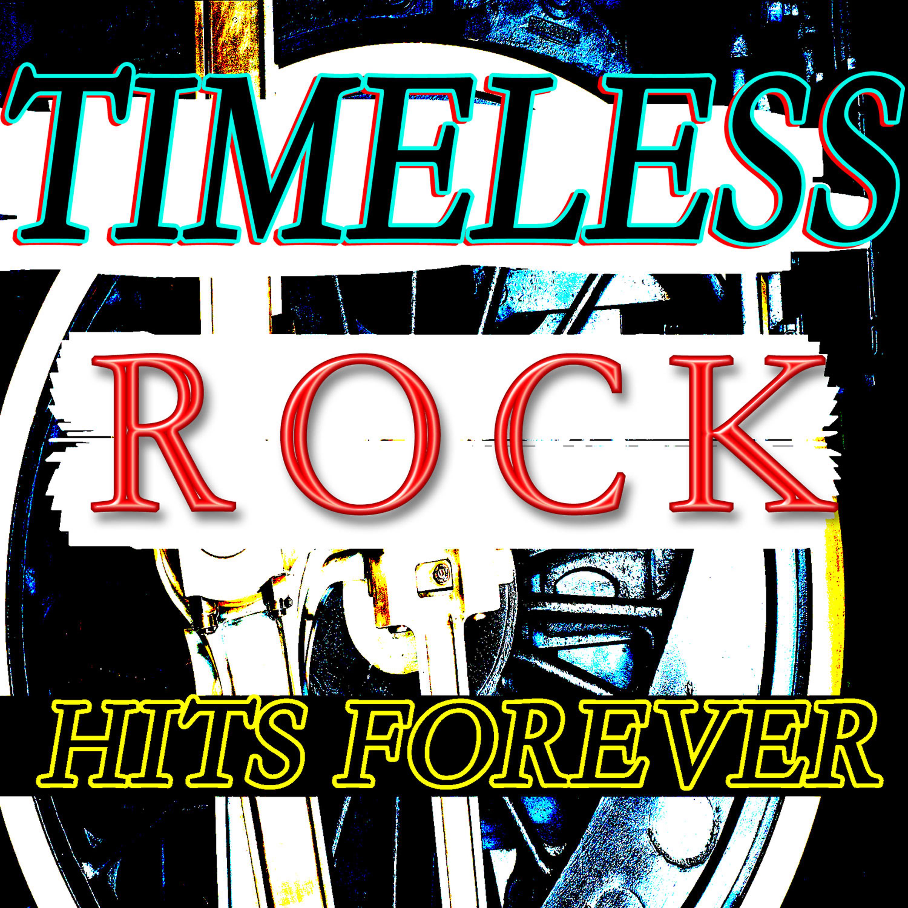 Постер альбома Timeless Rock Hits Forever (Top 25 World Rock Hits)